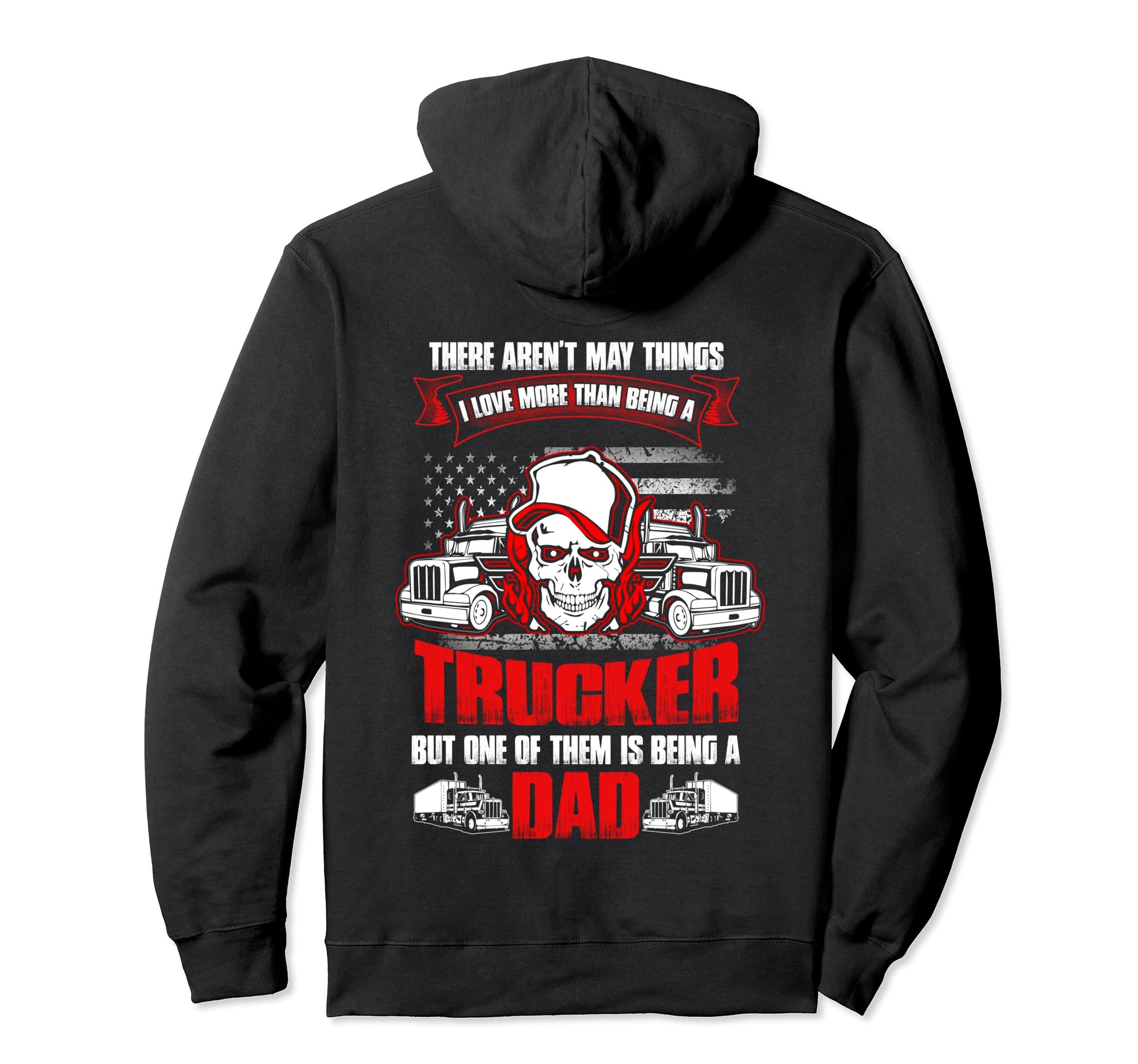 Trucker Is Being Dad Truck Driver Hoodie - Custom Art Print for Adults - T-Shirt, Sweatshirt, Hoodie