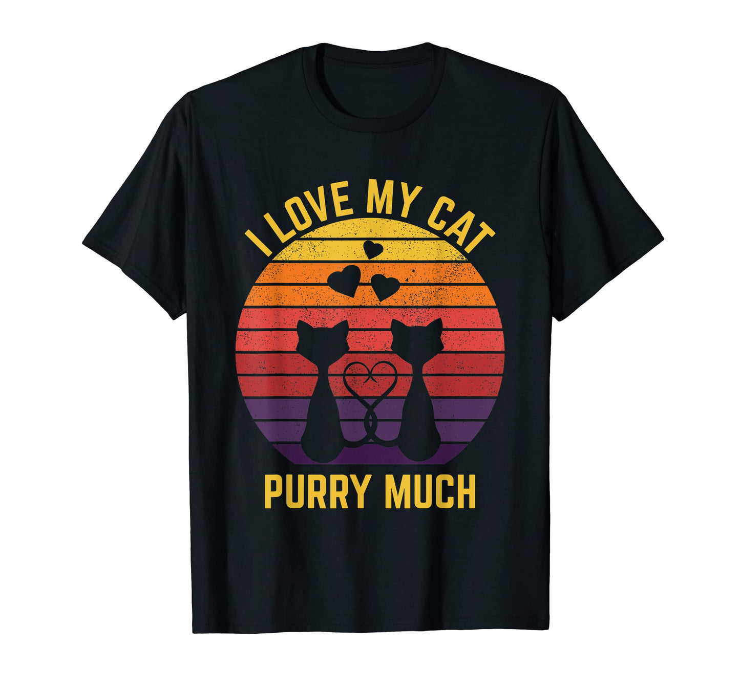 I Love My Cat Purry Much Cat Lover T-Shirt - Fun Novelty Design Men Women - T-Shirt, Sweatshirt, Hoodie