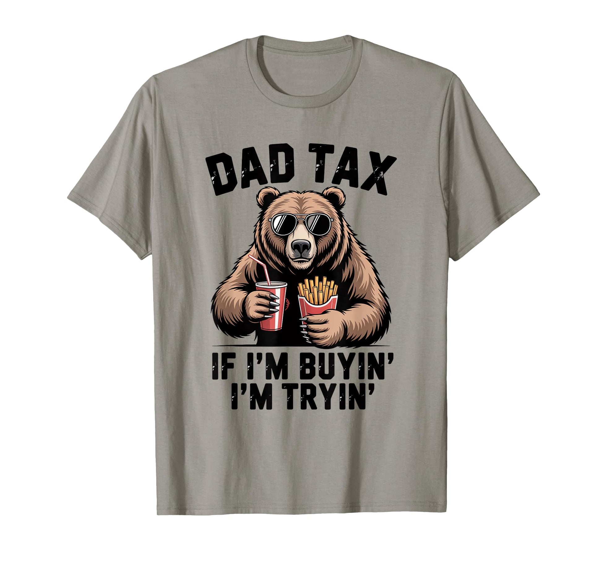 Mens Dad Tax If Im Buying Im Trying T-Shirt - Streetwear Style Men Women - T-Shirt, Sweatshirt, Hoodie
