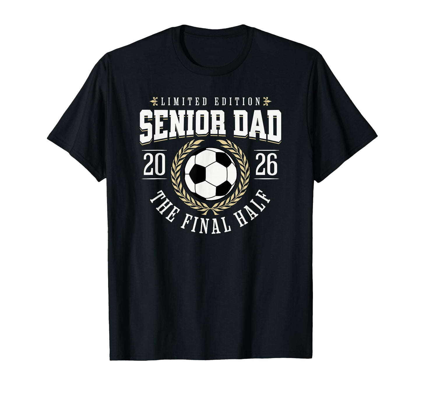 Senior Soccer Dad 2026 Final Half T-Shirt - Trendy Graphic Unisex - T-Shirt, Sweatshirt, Hoodie
