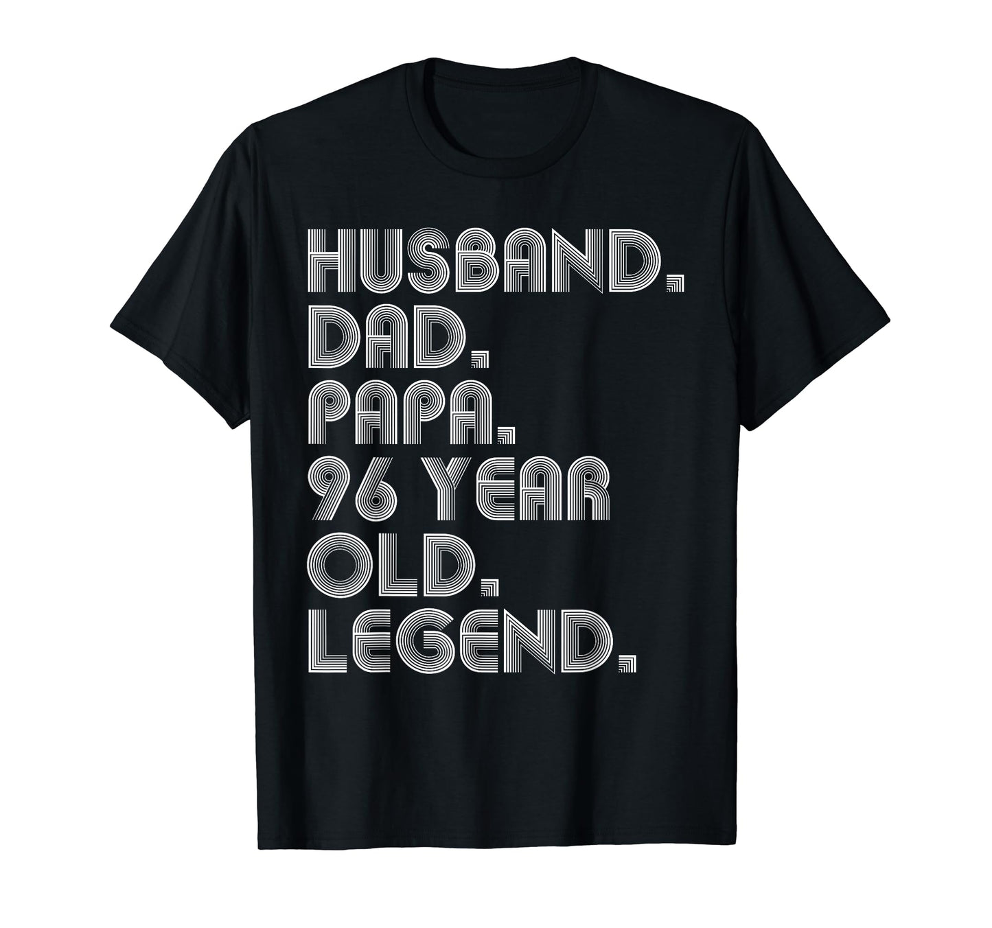 Husband Dad Papa 96 Year Old Legend Dad T-Shirt - Unique Graphic Unisex - T-Shirt, Sweatshirt, Hoodie