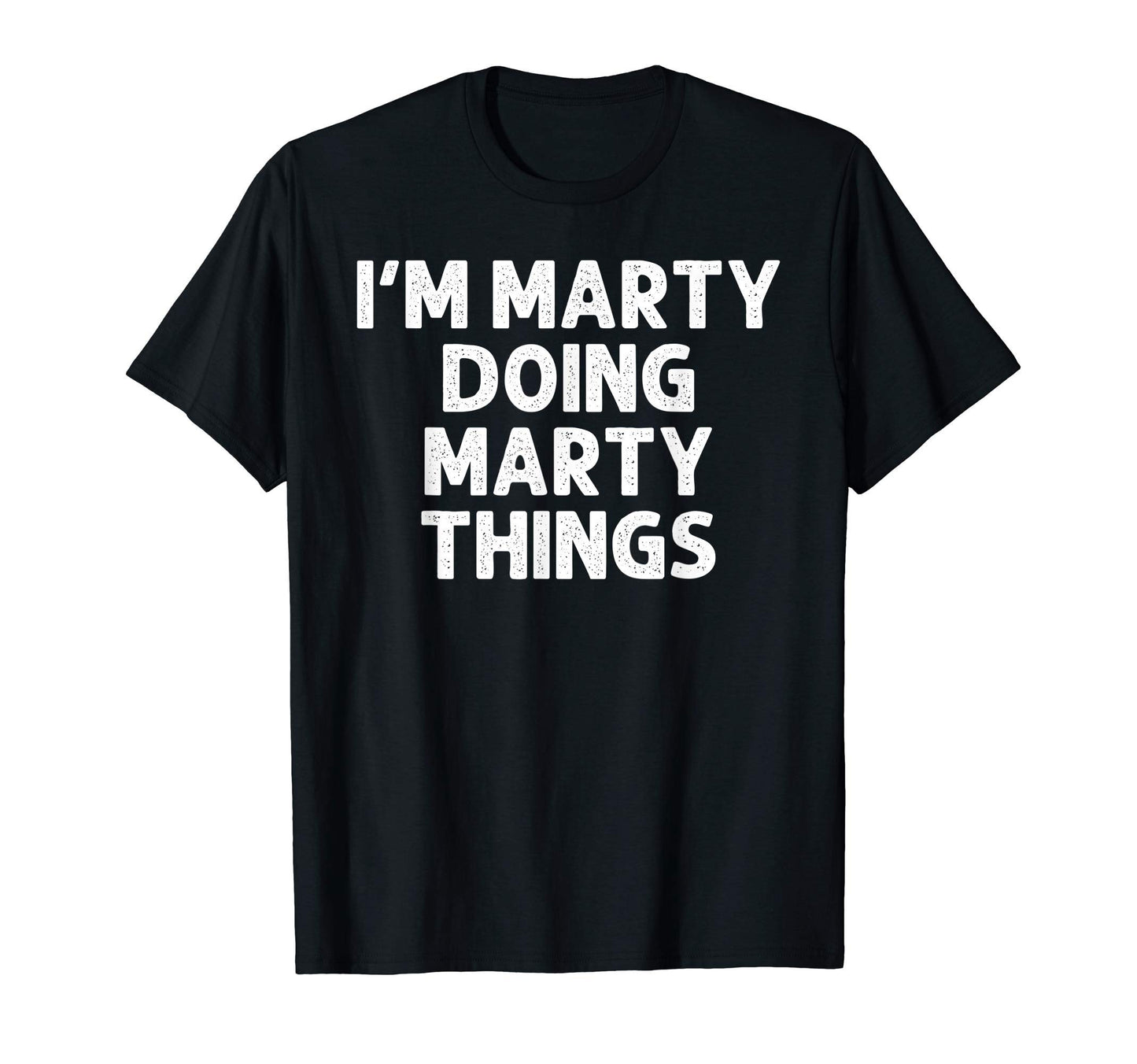 Marty Gift Doing Name Things Funny T-Shirt - Trendy Graphic Unisex - T-Shirt, Sweatshirt, Hoodie