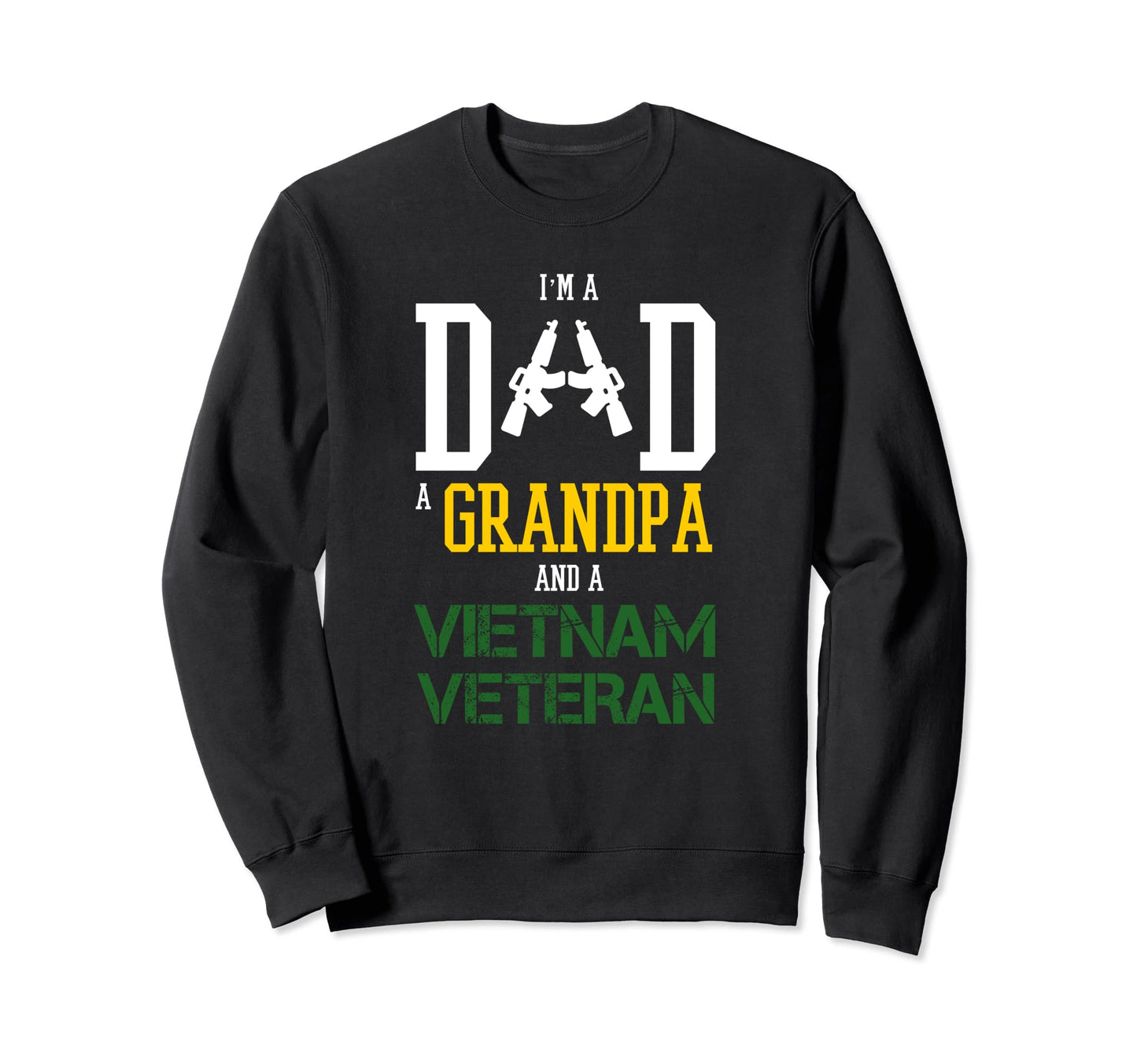 Im Dad Grandpa And Vietnam Veteran Sweatshirt - Aesthetic Graphic Men Women - T-Shirt, Sweatshirt, Hoodie