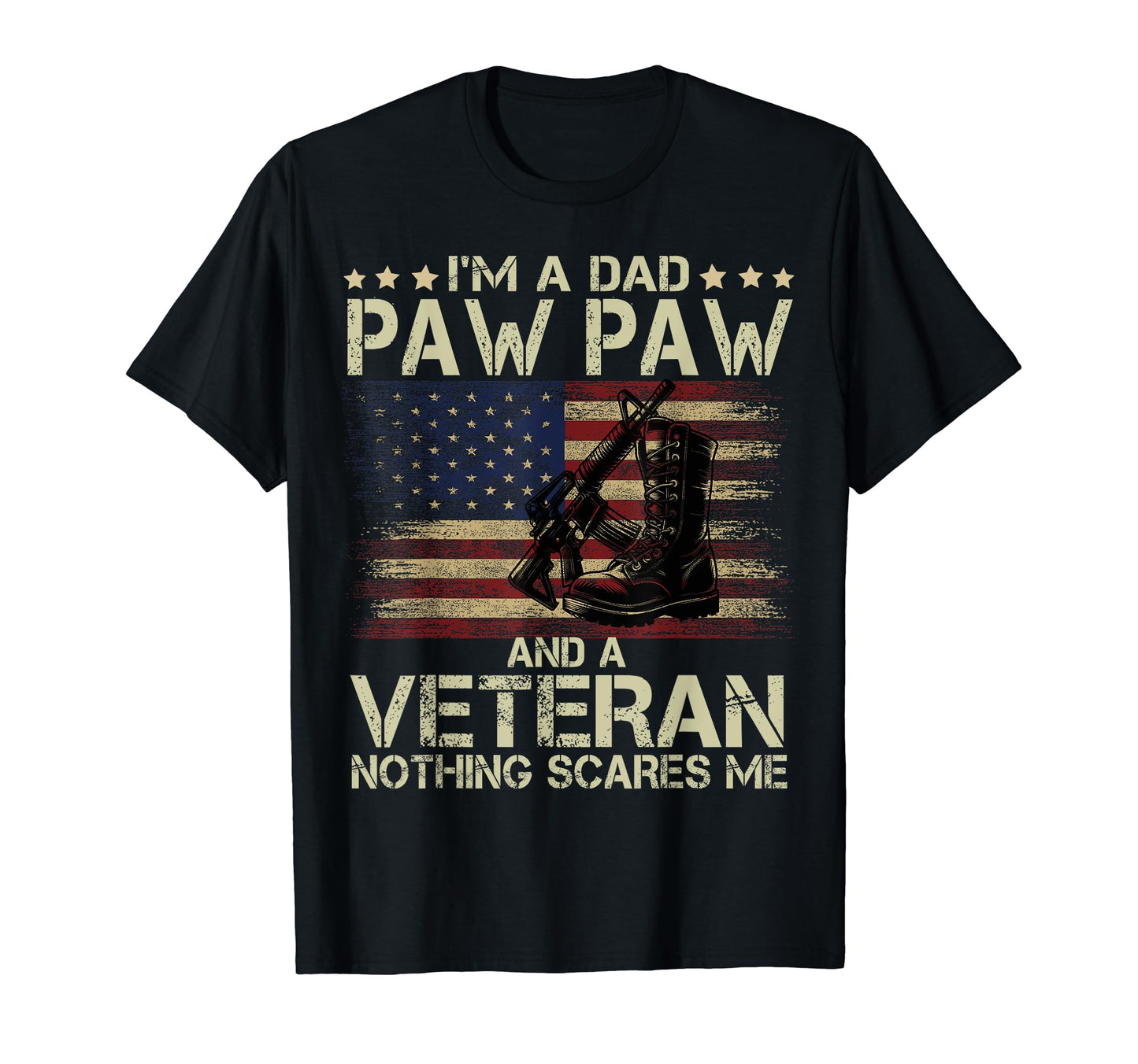 Dad Pawpaw Veteran Nothing Scares Me T-Shirt - Minimalist Print for Adults - T-Shirt, Sweatshirt, Hoodie