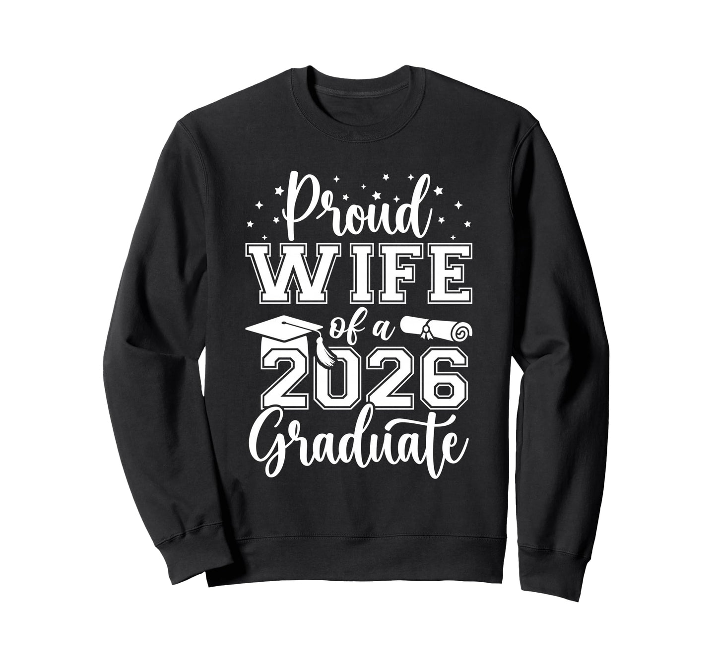 Proud Wife Class 2026 Graduate Sweatshirt - Streetwear Style Men Women - T-Shirt, Sweatshirt, Hoodie