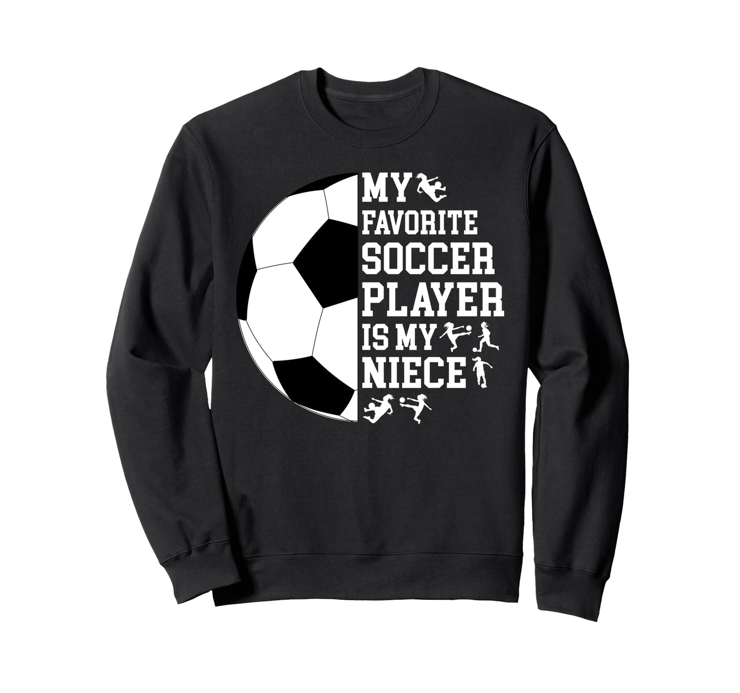 My Favorite Soccer Player Uncle Sweatshirt - Fun Novelty Design Unisex - T-Shirt, Sweatshirt, Hoodie