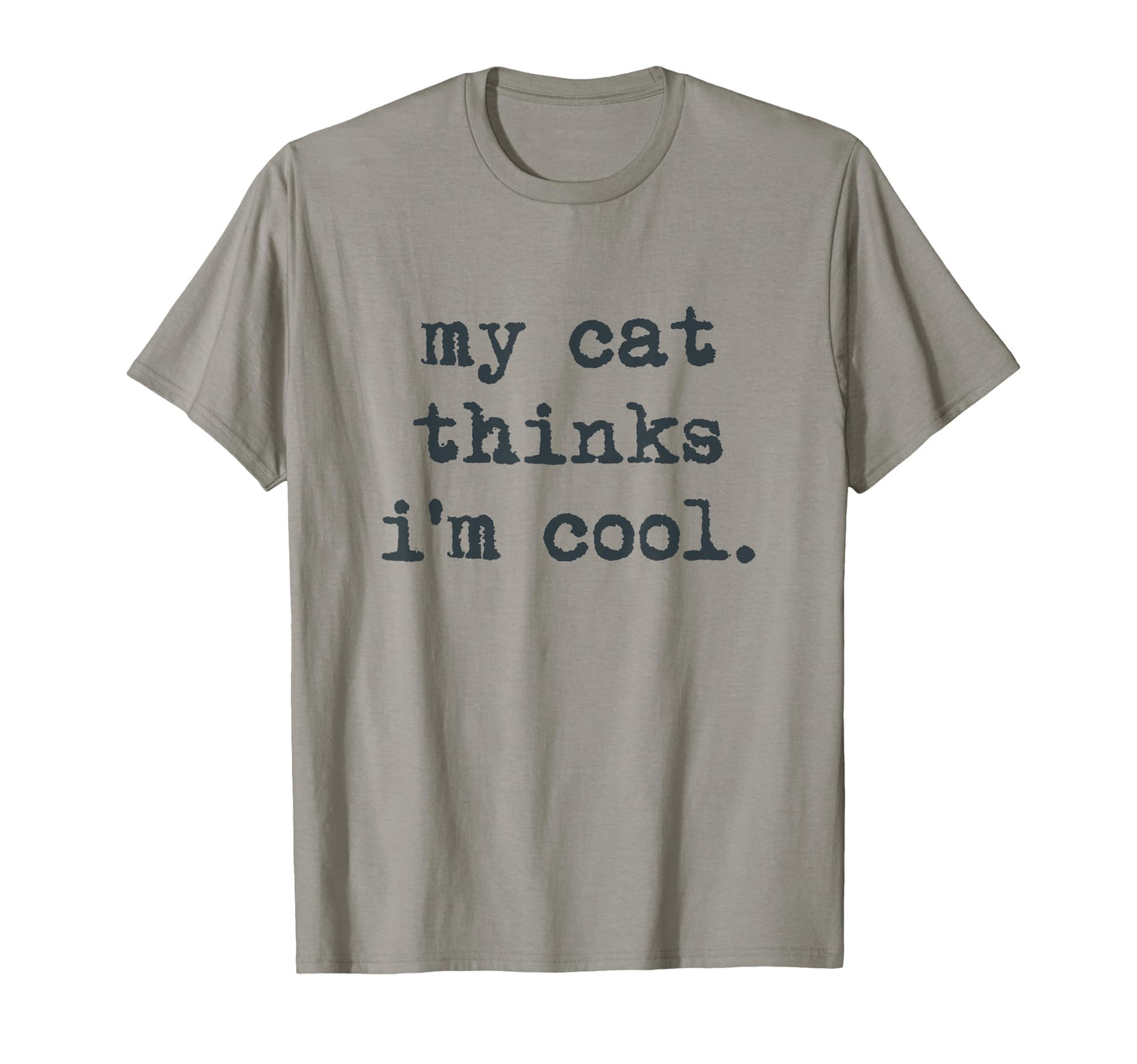 My Cat Thinks Im Funny Cats Gift T-Shirt - Unique Graphic for Adults - T-Shirt, Sweatshirt, Hoodie