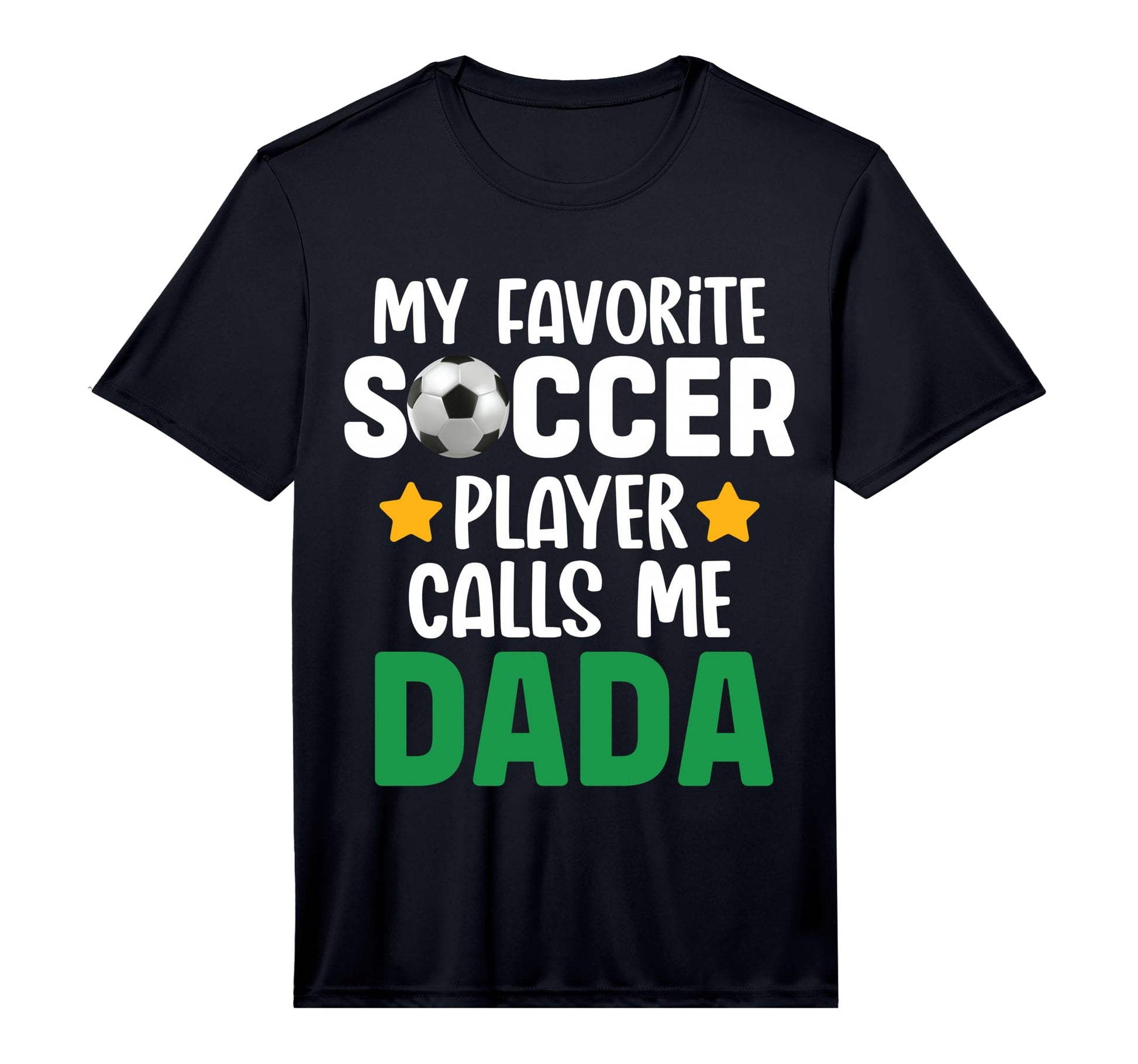 My Favorite Soccer Player Calls Me Dada T-Shirt - Novelty Apparel Unisex - T-Shirt, Sweatshirt, Hoodie