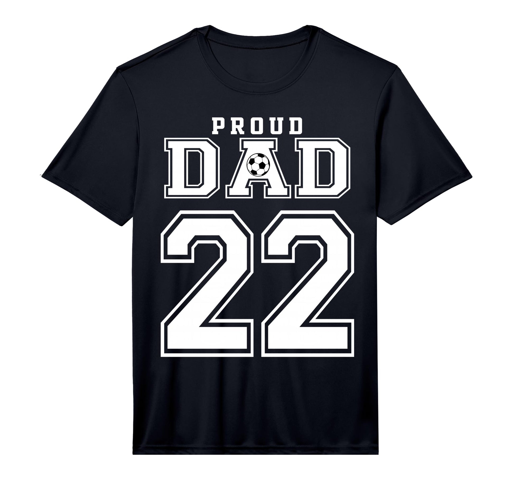 Number 22 Custom Proud Soccer Futbol Dad T-Shirt - Custom Art Print Unisex - T-Shirt, Sweatshirt, Hoodie