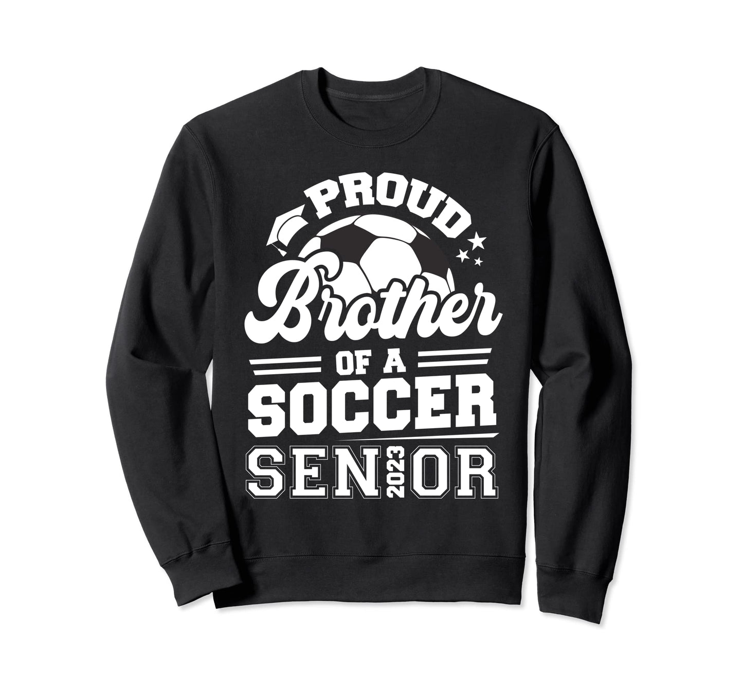 Proud Brother Soccer Senior 2023 Sweatshirt - Novelty Apparel Unisex - T-Shirt, Sweatshirt, Hoodie