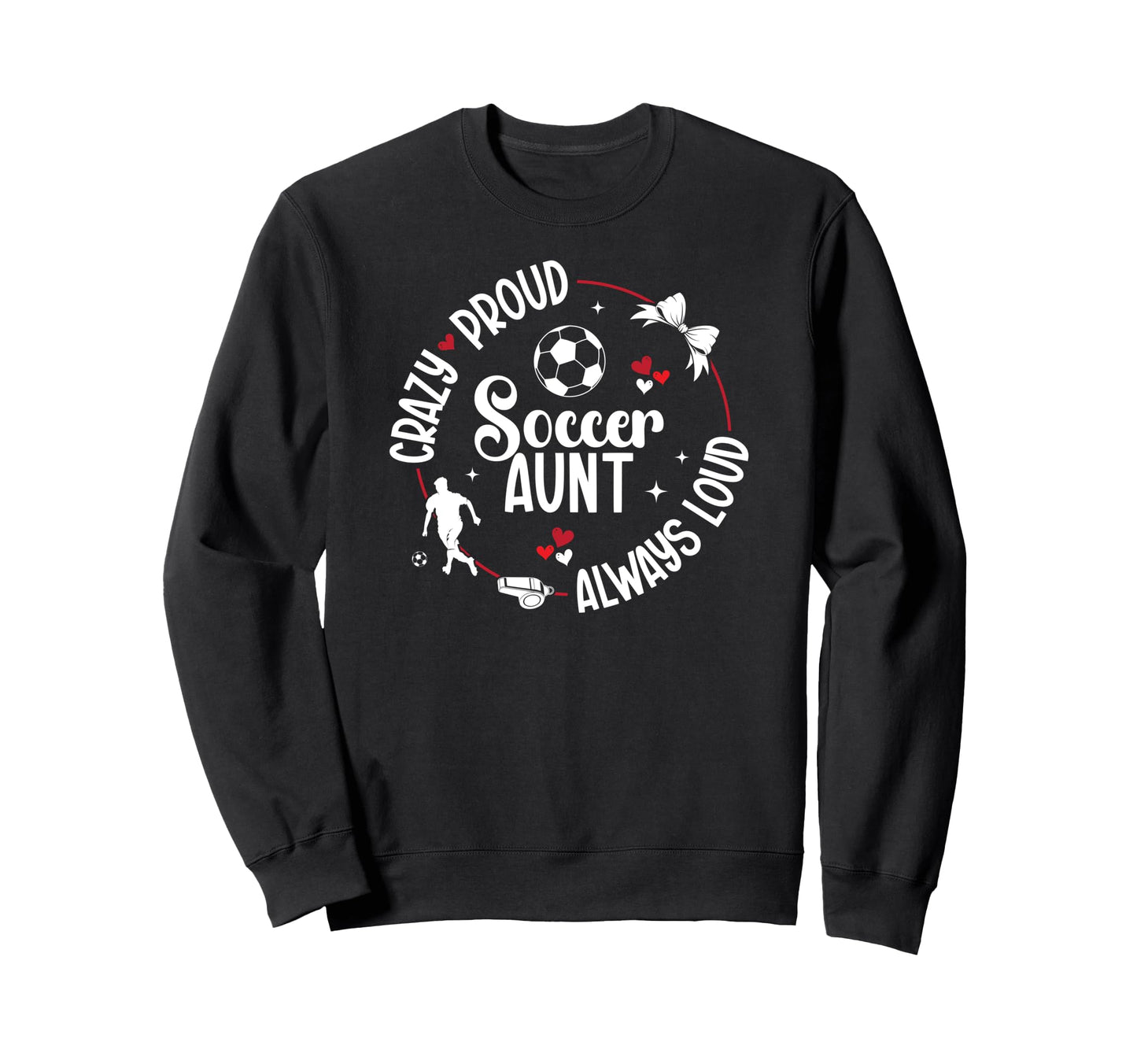 Crazy Proud Soccer Aunt Soccer Player Sweatshirt - Minimalist Print Unisex - T-Shirt, Sweatshirt, Hoodie