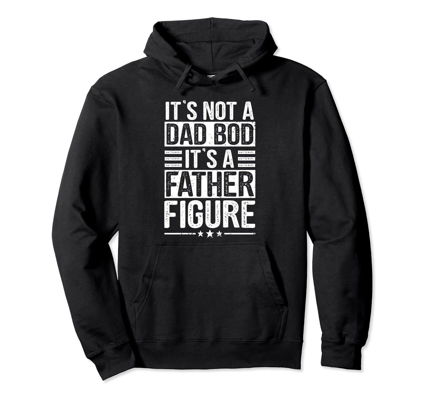 Its Not Dad Bod Its Father Figure Funny Dad Hoodie - Unique Graphic Unisex - T-Shirt, Sweatshirt, Hoodie