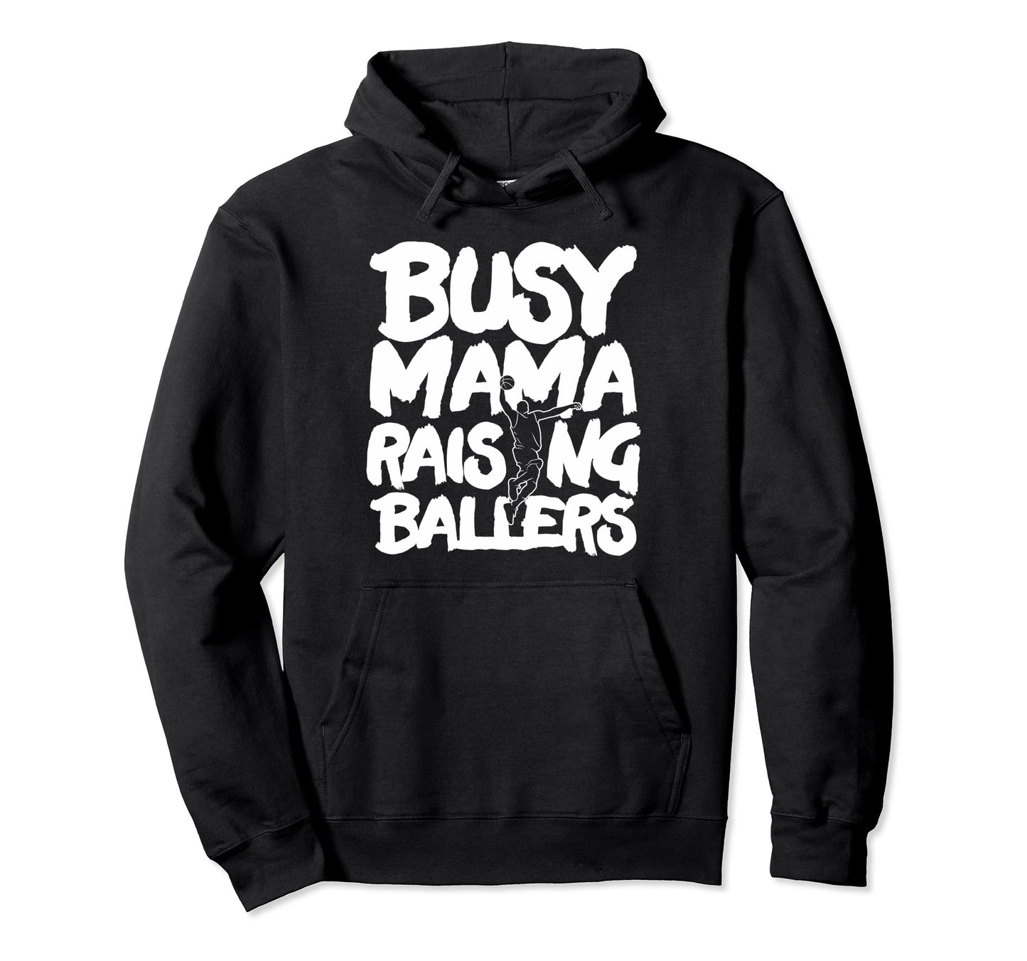 Busy Mama Raising Ballers Mothers Day Hoodie - Graphic Print Men Women - T-Shirt, Sweatshirt, Hoodie