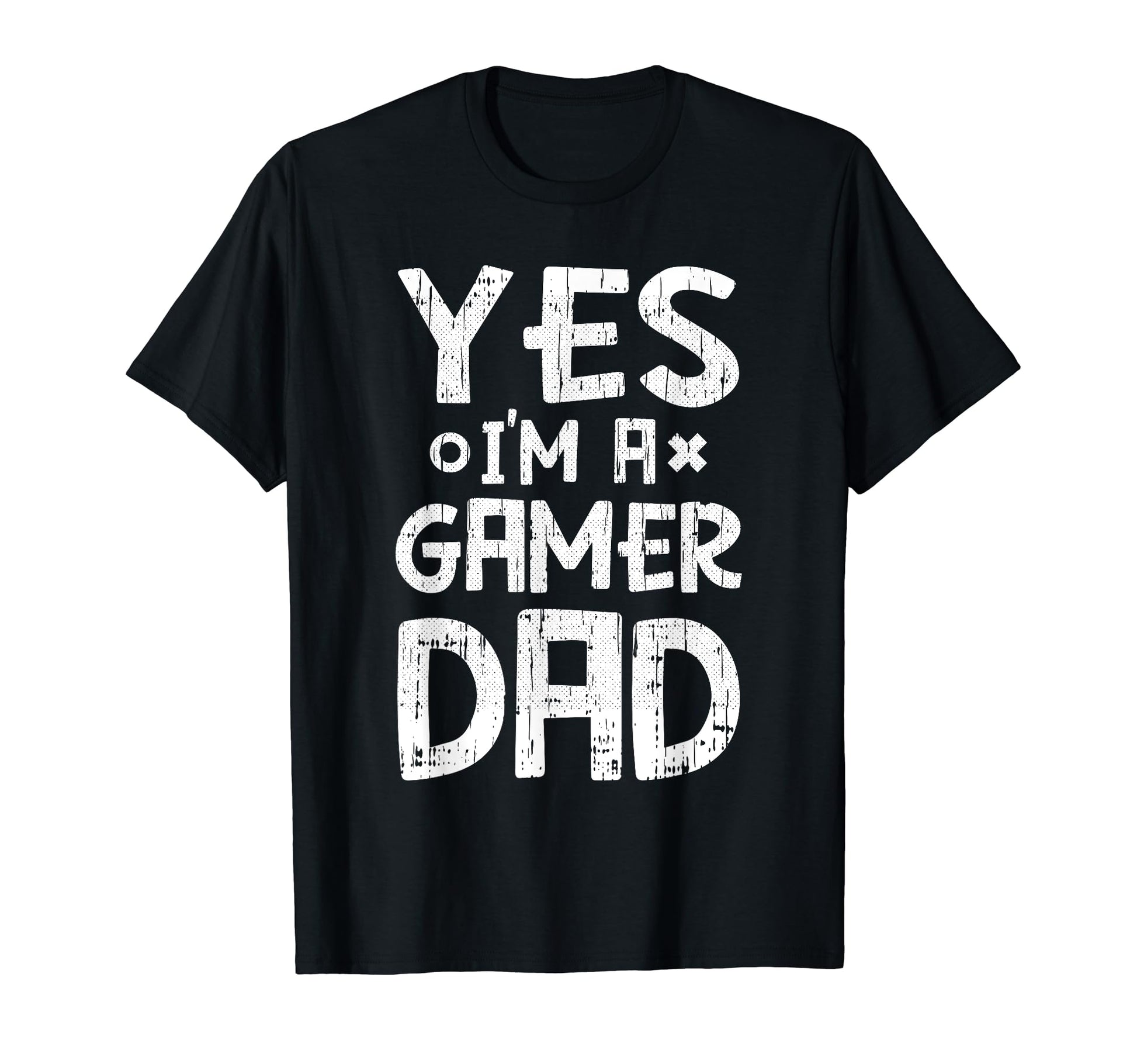 Yes Im Gamer Dad Fathers Day Funny T-Shirt - Unique Graphic for Adults - T-Shirt, Sweatshirt, Hoodie