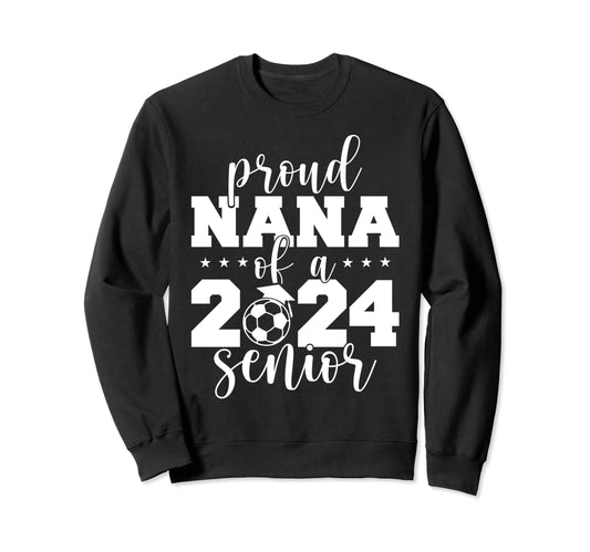 2024 Senior Proud Nana Senior Class Sweatshirt - Novelty Apparel Men Women - T-Shirt, Sweatshirt, Hoodie