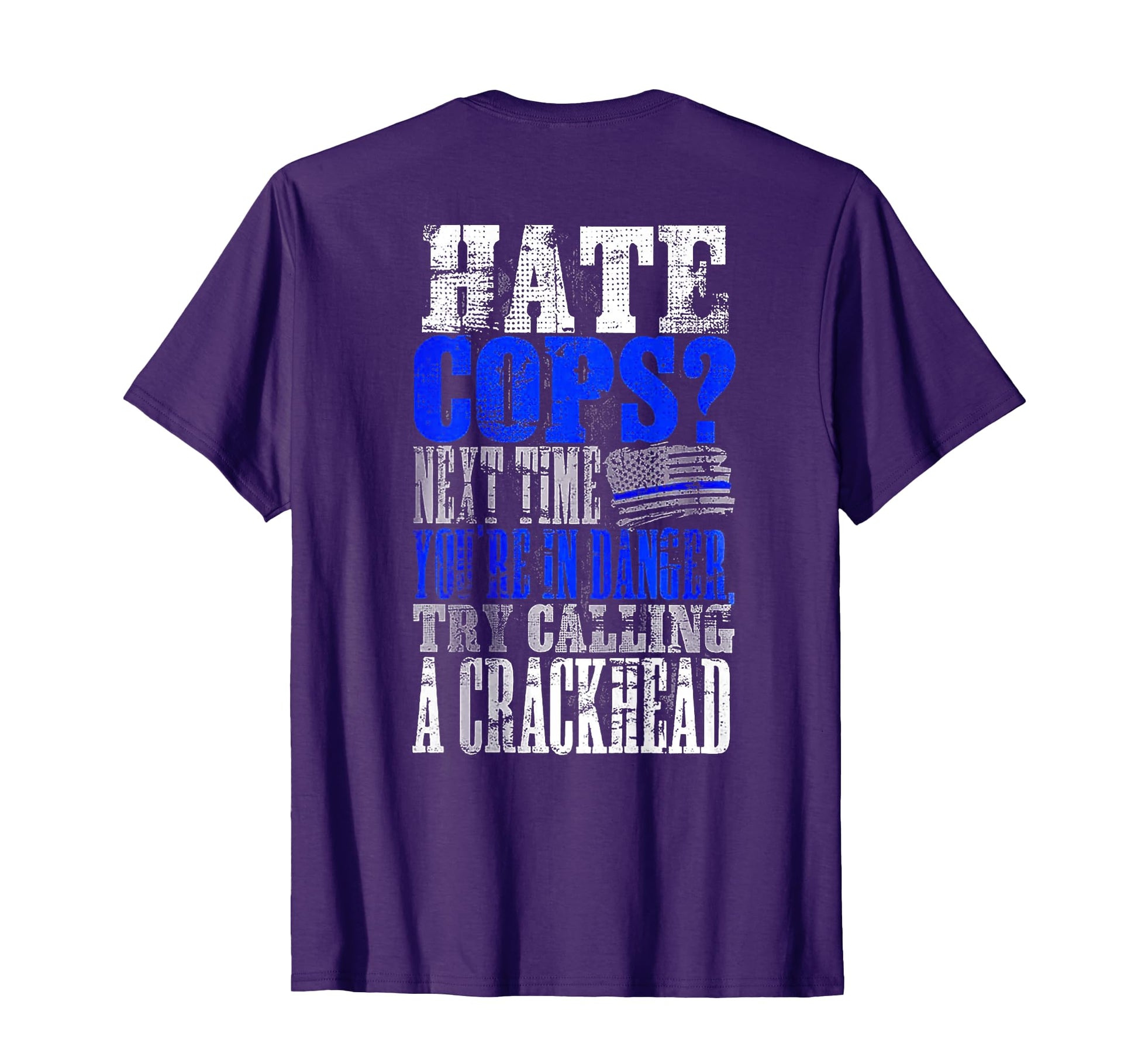 Hate Cops Call Crackhead Back T-Shirt - Trendy Graphic for Adults - T-Shirt, Sweatshirt, Hoodie