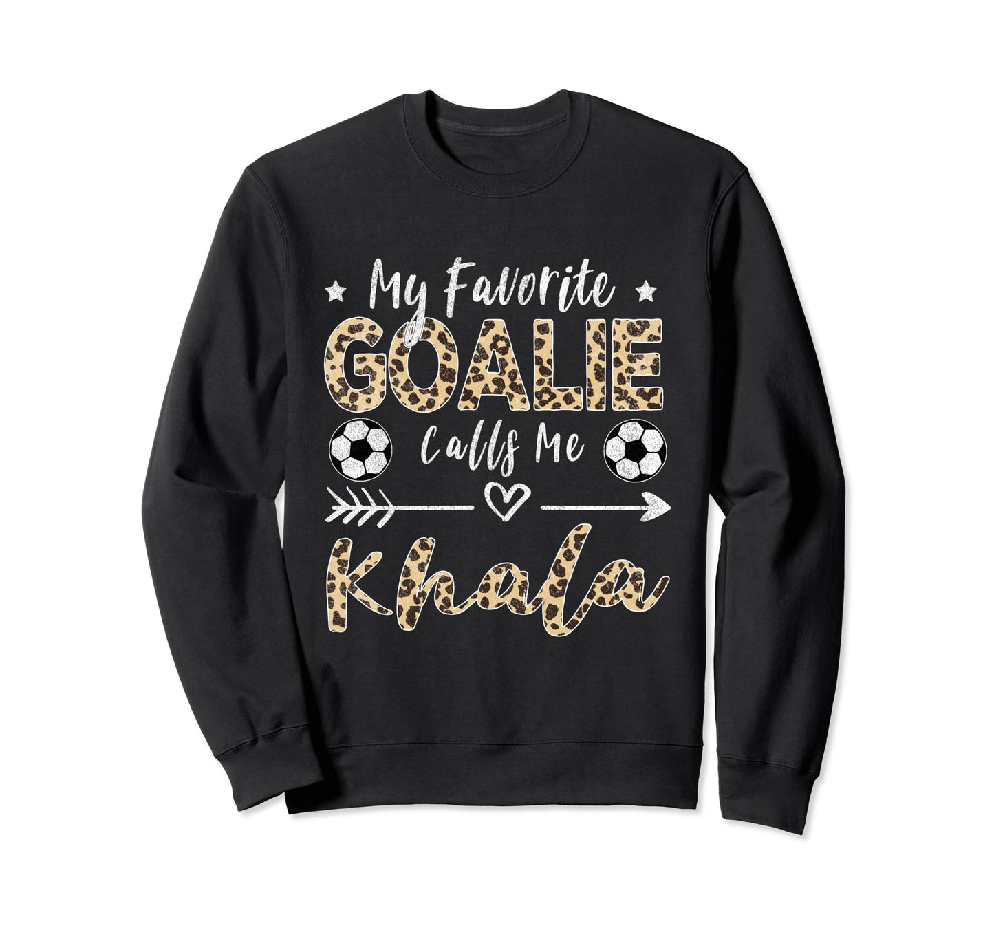 My Favorite Goalie Calls Me Khala Sweatshirt - Custom Art Print Unisex - T-Shirt, Sweatshirt, Hoodie