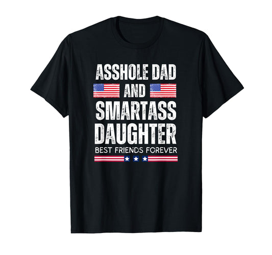 Asshole Dad And Smartass Daughter Best T-Shirt - Trendy Graphic Men Women - T-Shirt, Sweatshirt, Hoodie