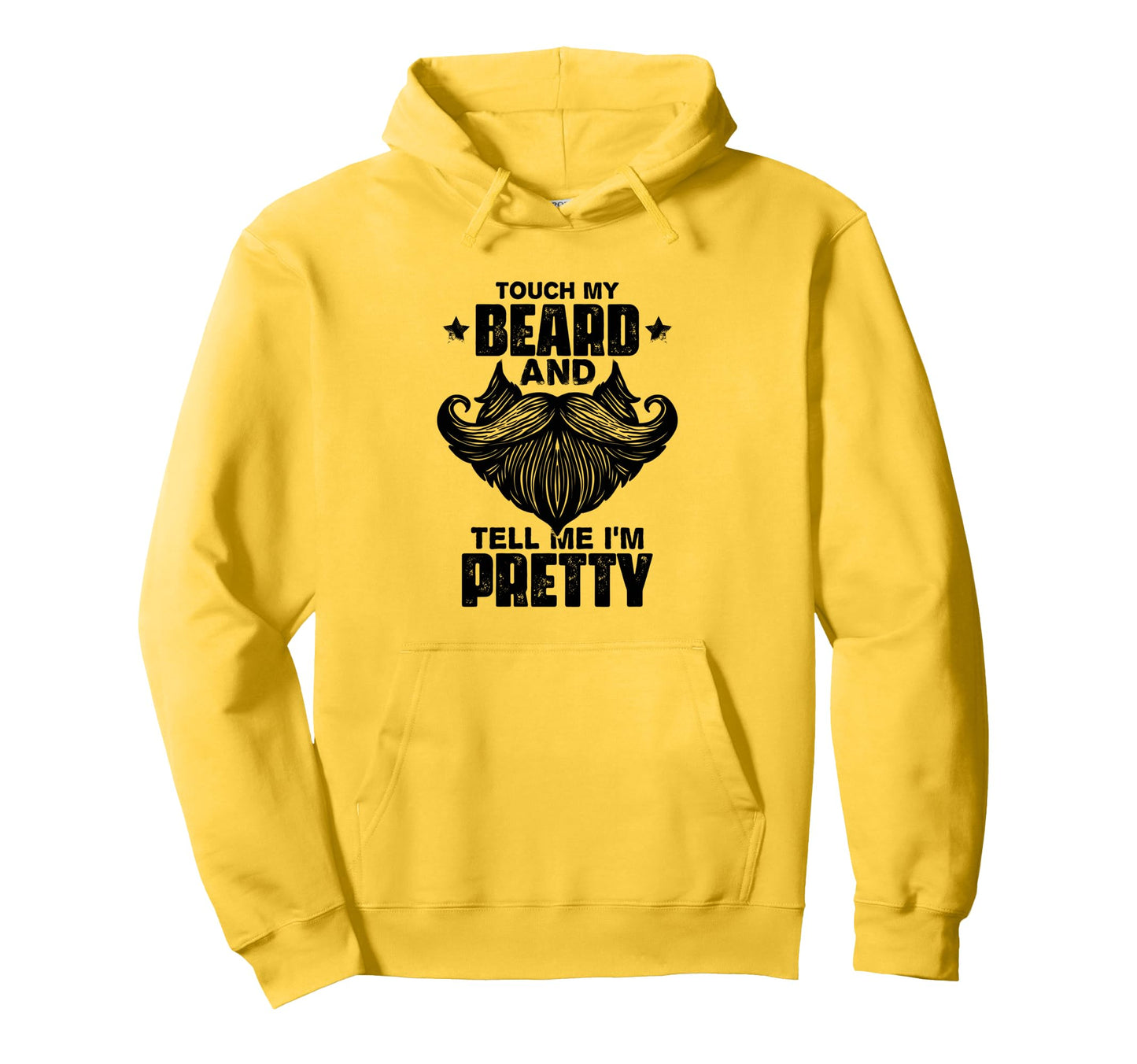 Touch My Beard Tell Me Im Pretty Funny Hoodie - Graphic Print Men Women - T-Shirt, Sweatshirt, Hoodie