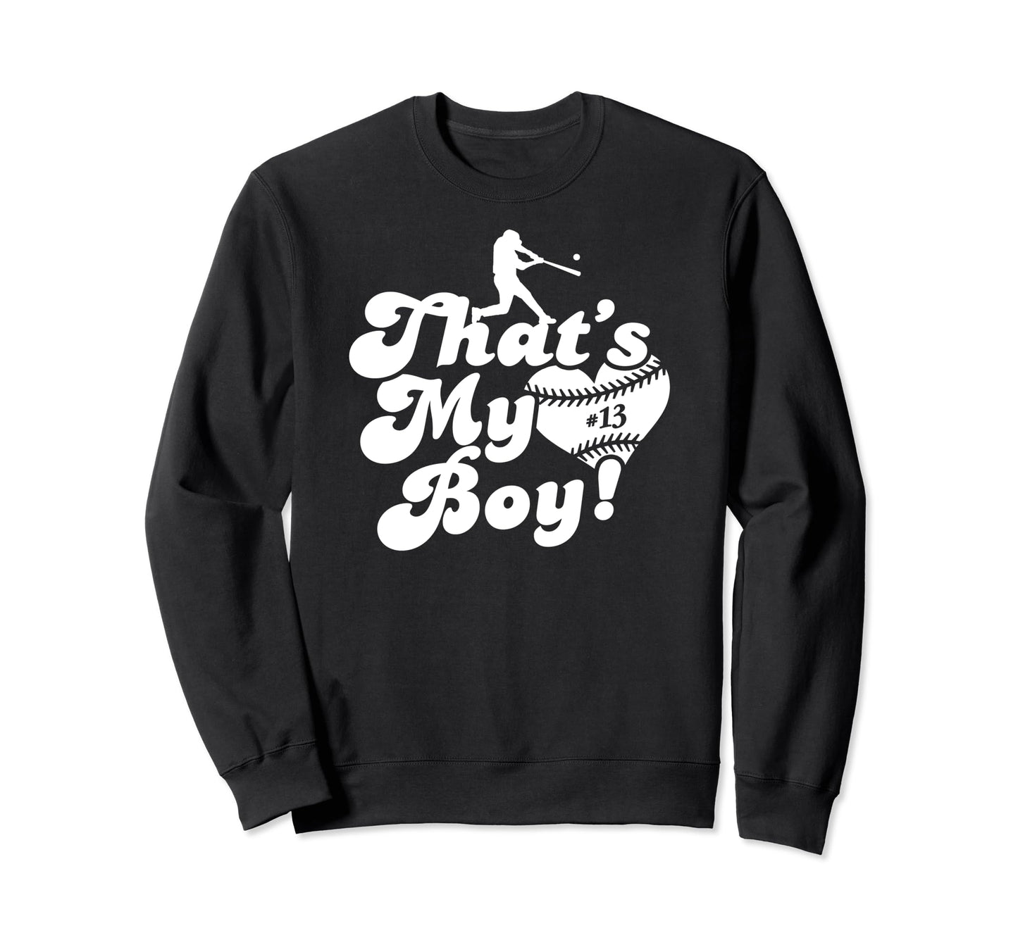 Thats My 13 Baseball Mom Baseball Dad Sweatshirt - Graphic Print for Adults - T-Shirt, Sweatshirt, Hoodie