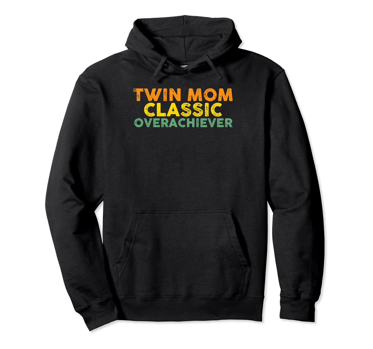 Twin Mom Overachiever Mom Twins Hoodie - Fun Novelty Design Men Women - T-Shirt, Sweatshirt, Hoodie