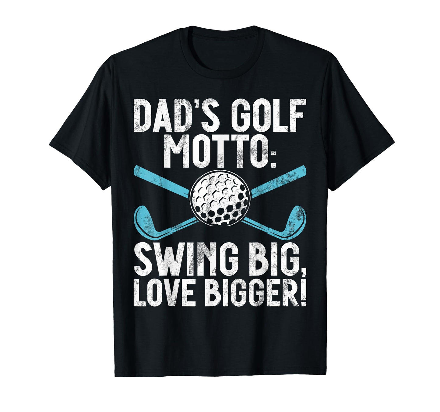 Dads Golf Motto Swing Big Love T-Shirt - Aesthetic Graphic Men Women - T-Shirt, Sweatshirt, Hoodie