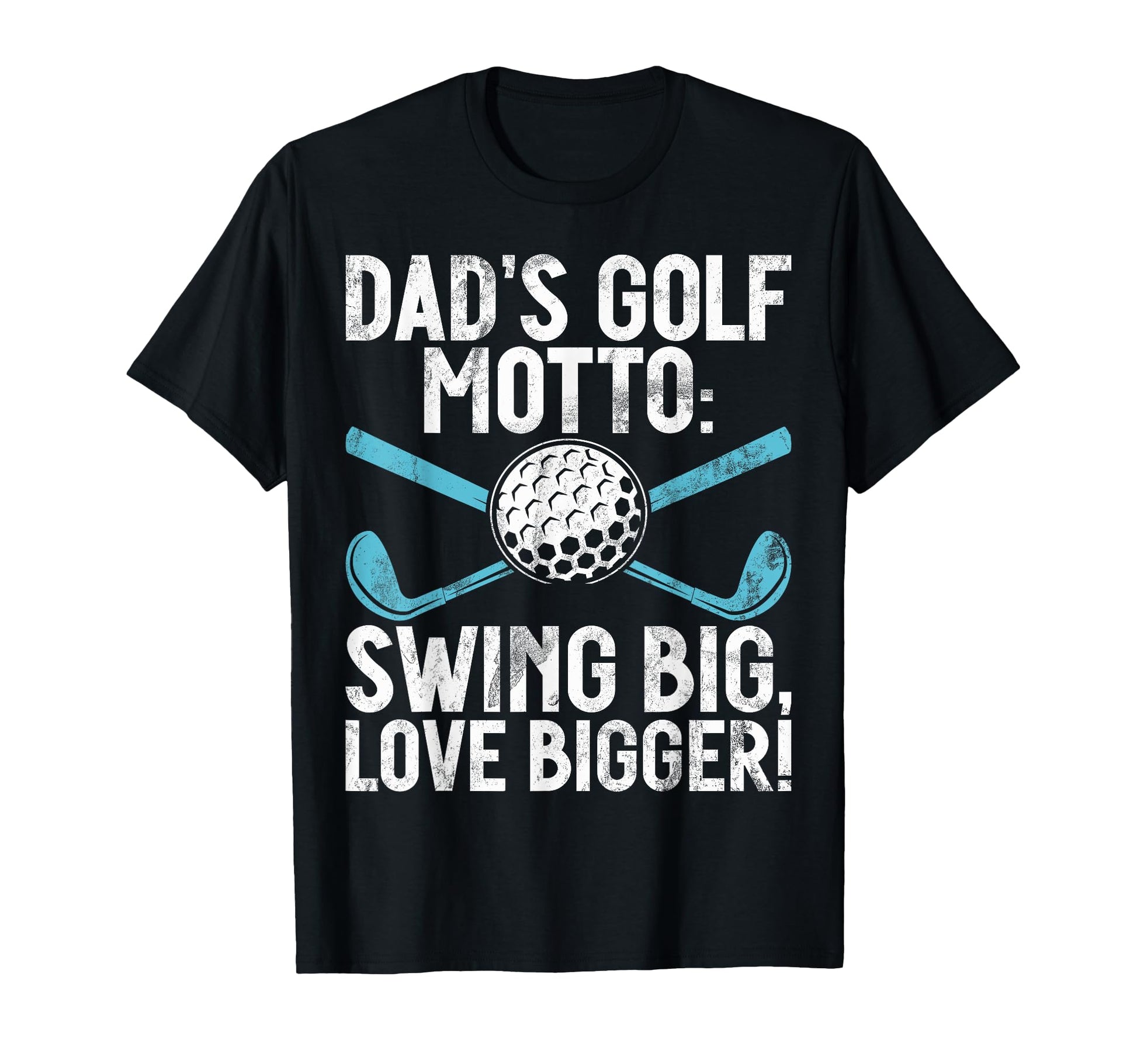 Dads Golf Motto Swing Big Love T-Shirt - Aesthetic Graphic Men Women - T-Shirt, Sweatshirt, Hoodie