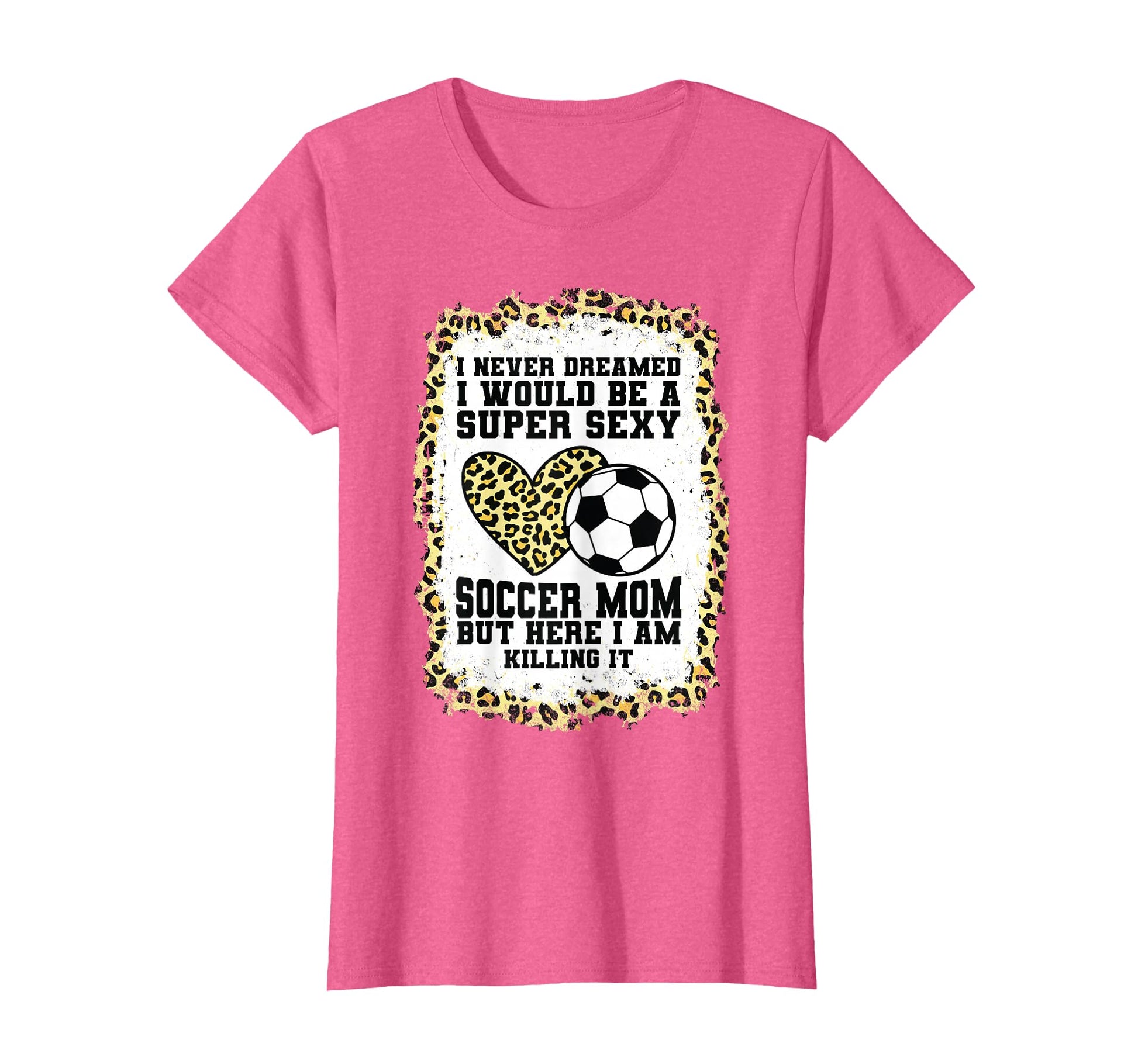 Super Sexy Soccer Mom Heart Soccer Mom T-Shirt - Novelty Apparel Men Women - T-Shirt, Sweatshirt, Hoodie