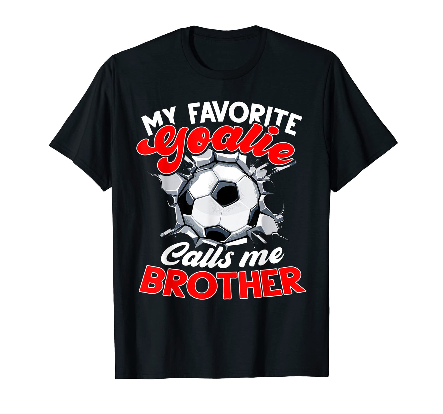 My Favorite Goalie Calls Me Brother T-Shirt - Aesthetic Graphic Men Women - T-Shirt, Sweatshirt, Hoodie