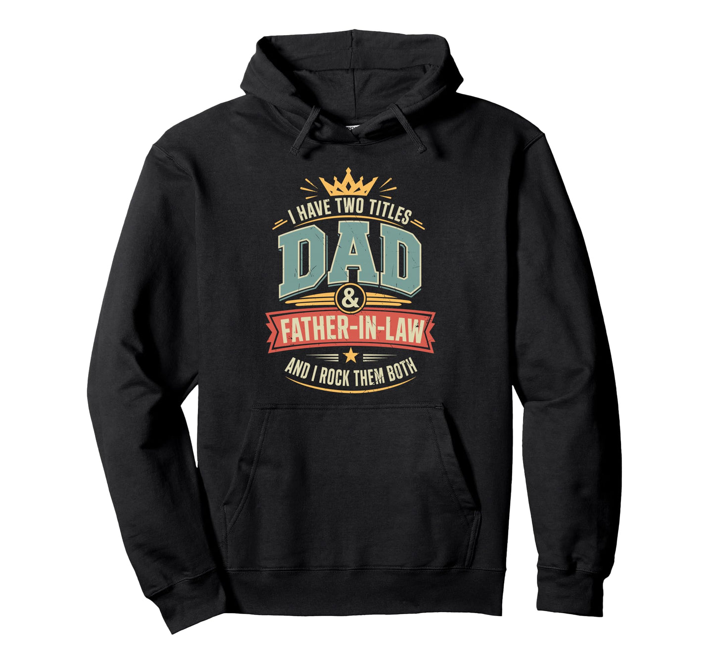 I Have Two Titles Dad Father Law I Rock Hoodie - Unique Graphic Men Women - T-Shirt, Sweatshirt, Hoodie