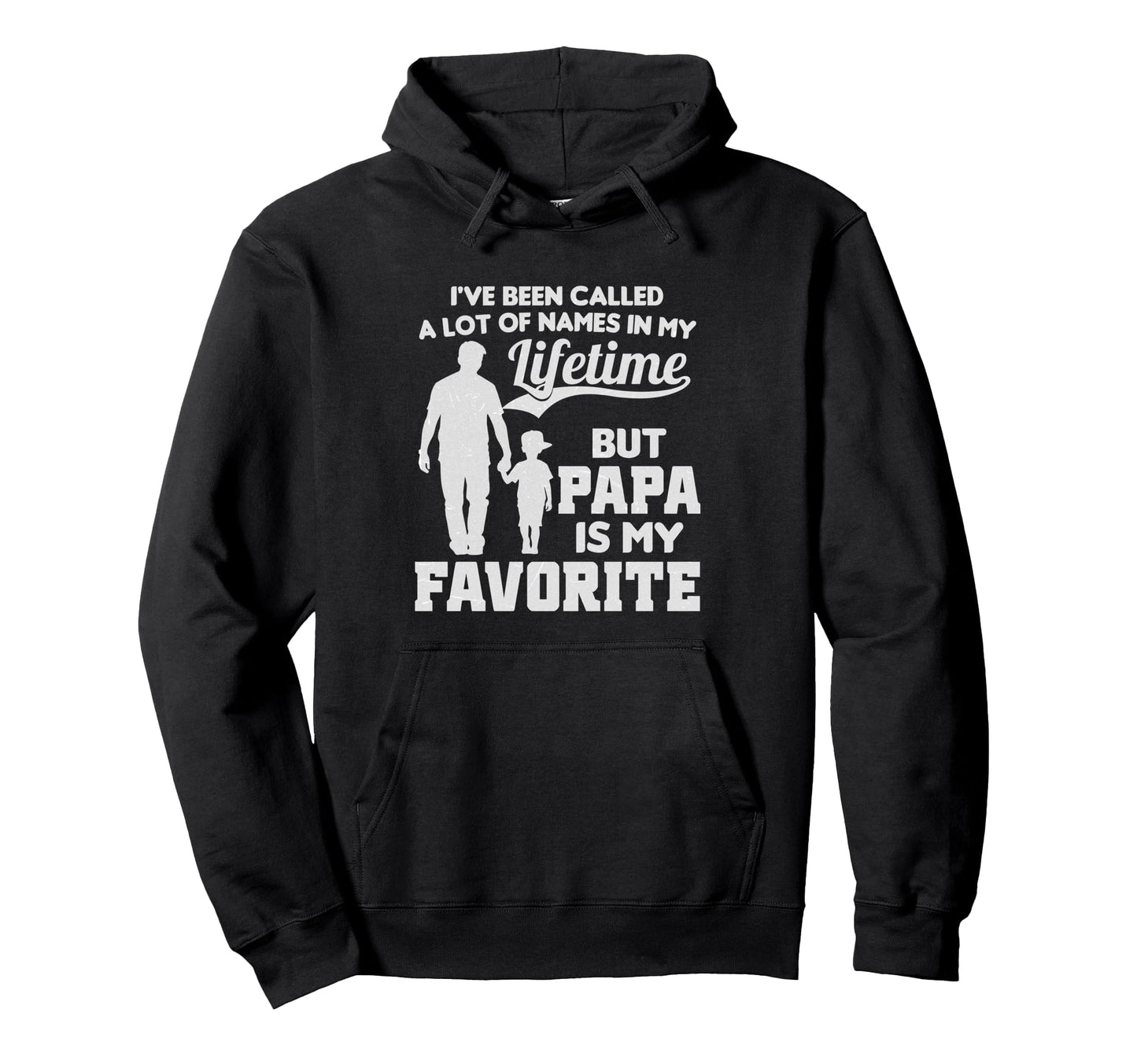 Ive Been Called Lot Names But Papa Hoodie - Graphic Print Men Women - T-Shirt, Sweatshirt, Hoodie