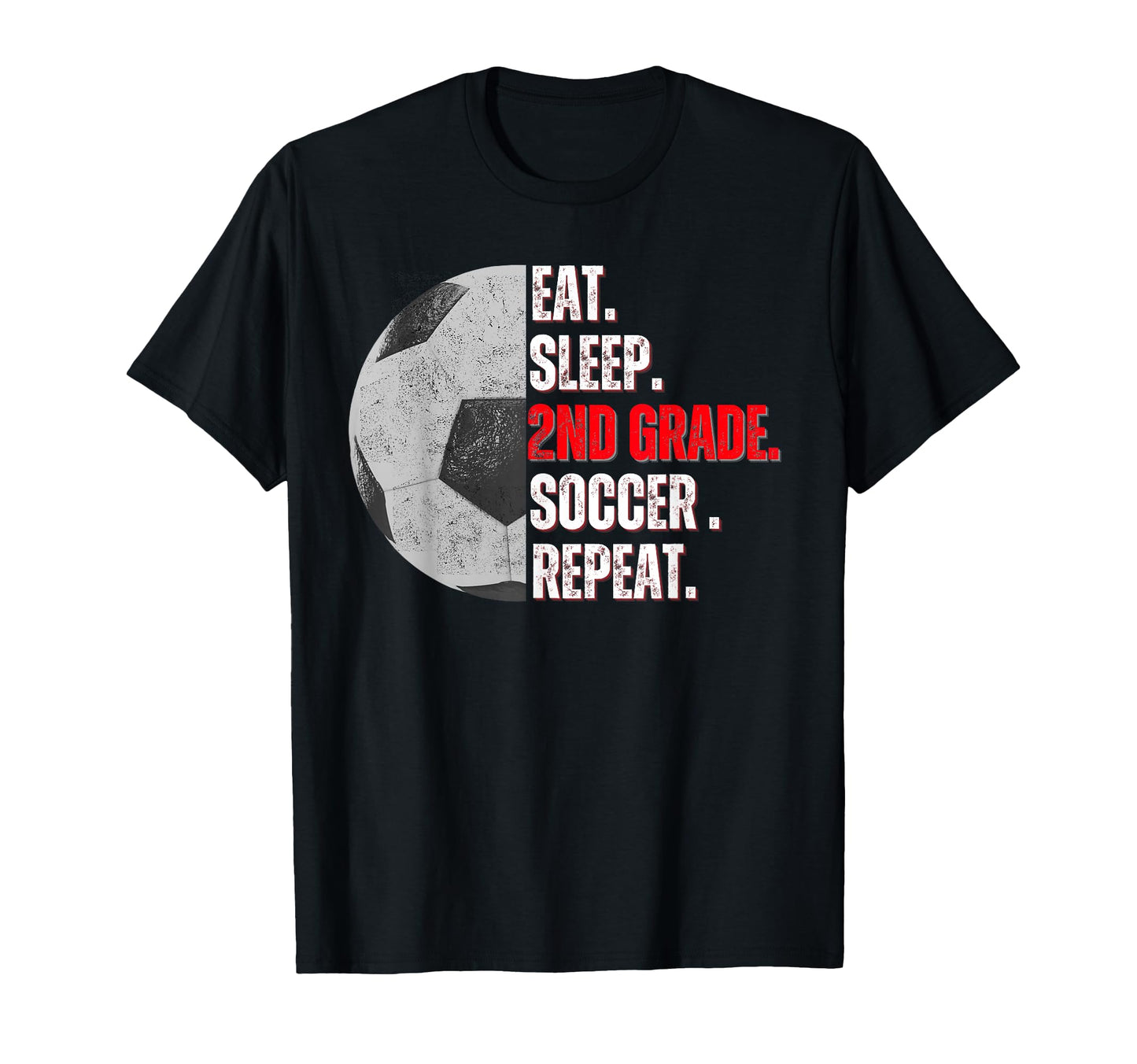 Eat Sleep 2Nd Grade Soccer Repeat T-Shirt - Custom Art Print for Adults - T-Shirt, Sweatshirt, Hoodie