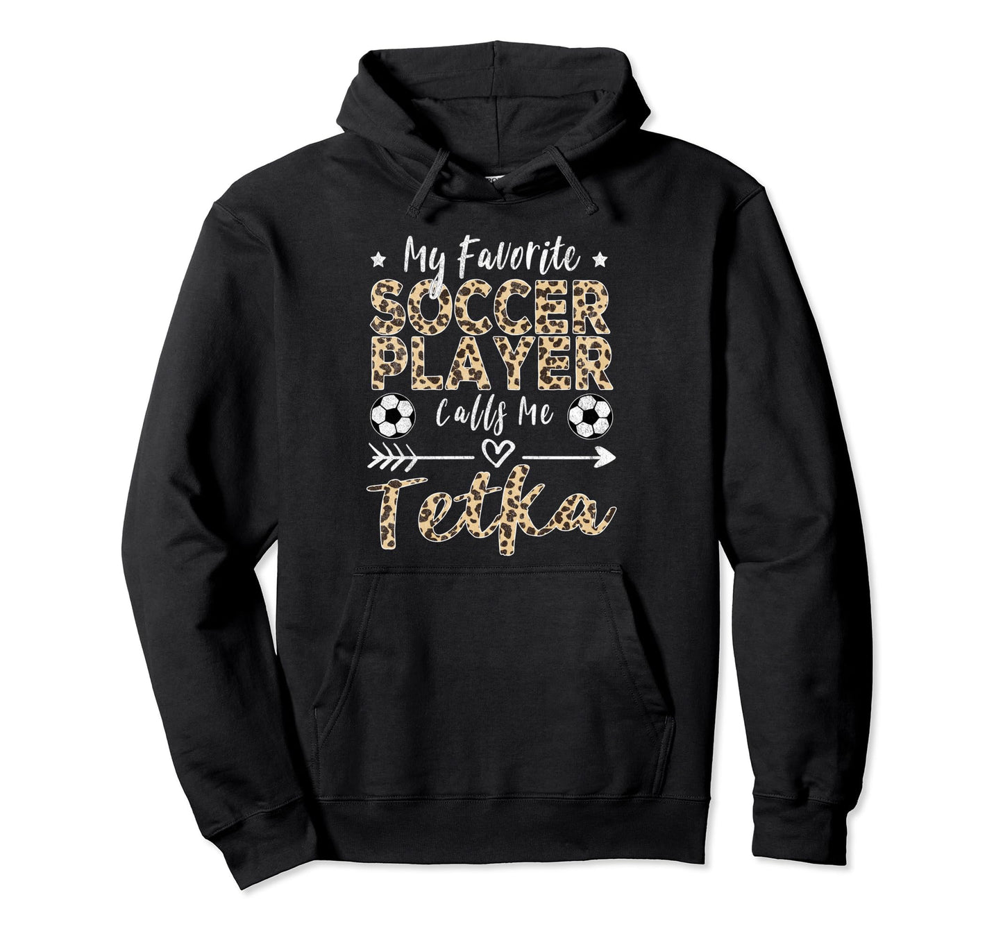 My Favorite Soccer Player Calls Me Tetka Hoodie - Streetwear Style Unisex - T-Shirt, Sweatshirt, Hoodie