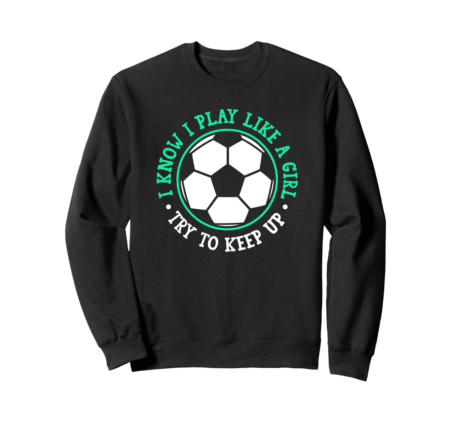 I Know I Play Like Try To Keep Sweatshirt - Fun Novelty Design Men Women - T-Shirt, Sweatshirt, Hoodie