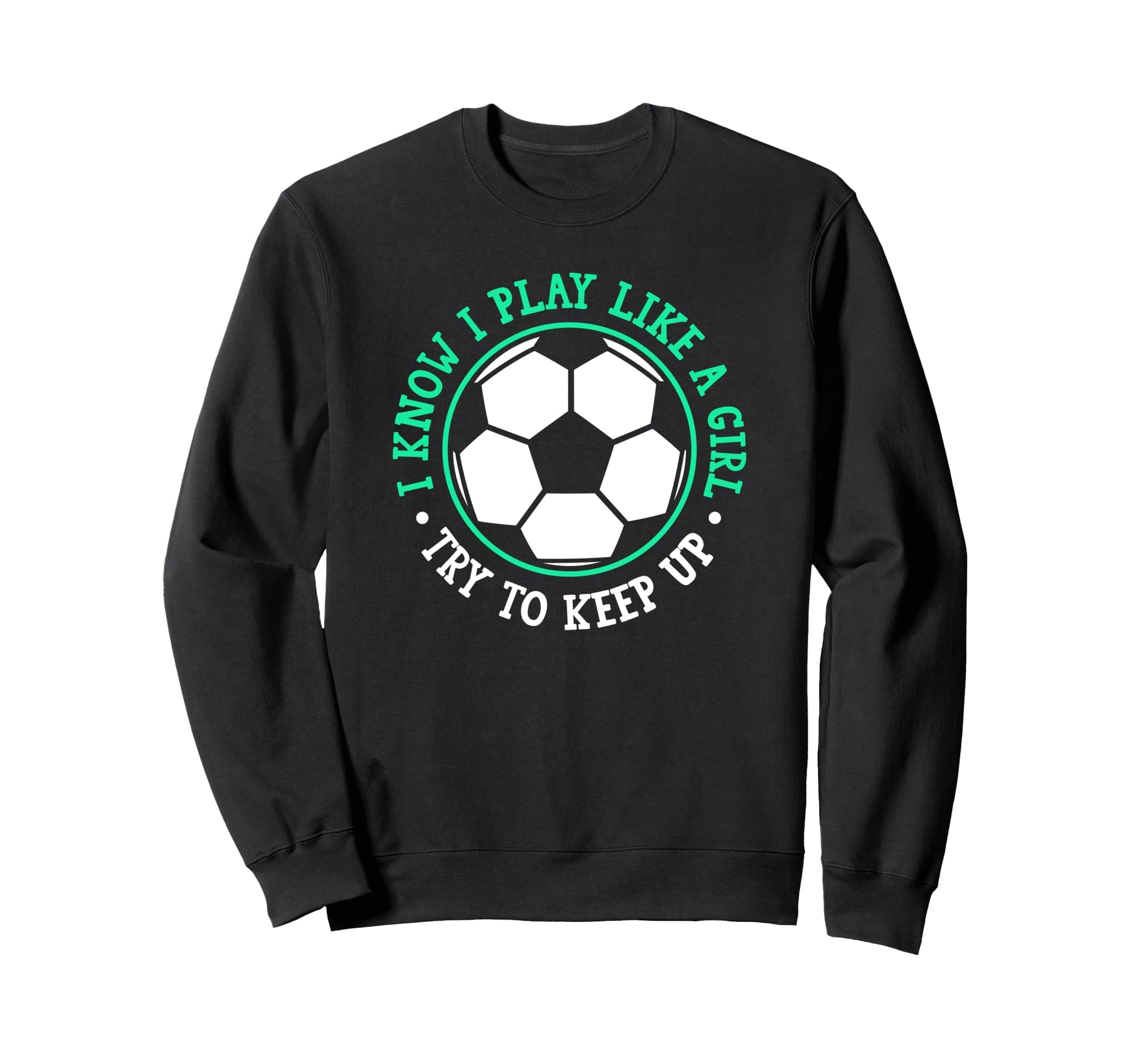 I Know I Play Like Try To Keep Sweatshirt - Fun Novelty Design Men Women - T-Shirt, Sweatshirt, Hoodie