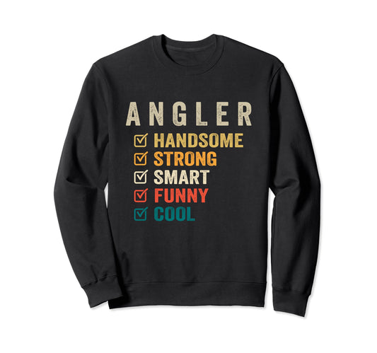 Angler Handsome Strong Smart Funny Sweatshirt - Streetwear Style Unisex - T-Shirt, Sweatshirt, Hoodie