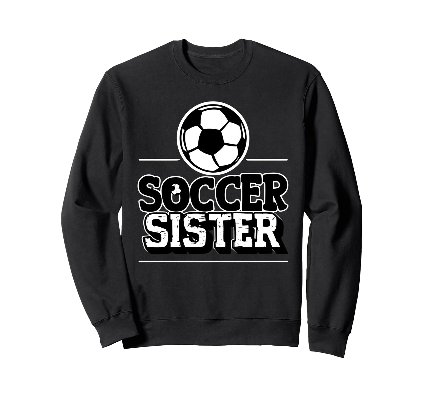 Fuuny Soccer Sister Soccer Player Sweatshirt - Trendy Graphic Men Women - T-Shirt, Sweatshirt, Hoodie
