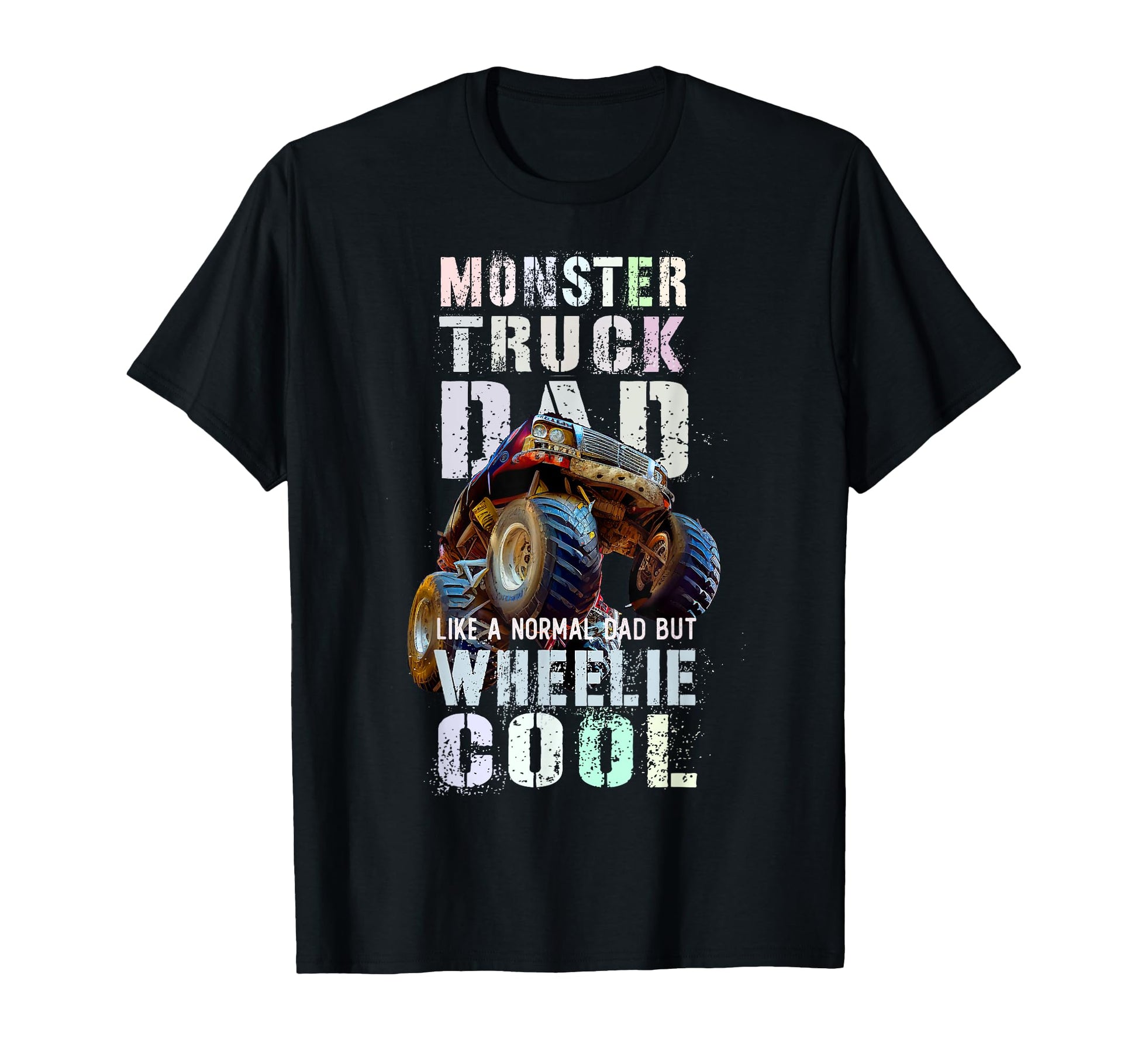Funny Monster Truck Dad Like Normal T-Shirt - Fun Novelty Design Men Women - T-Shirt, Sweatshirt, Hoodie