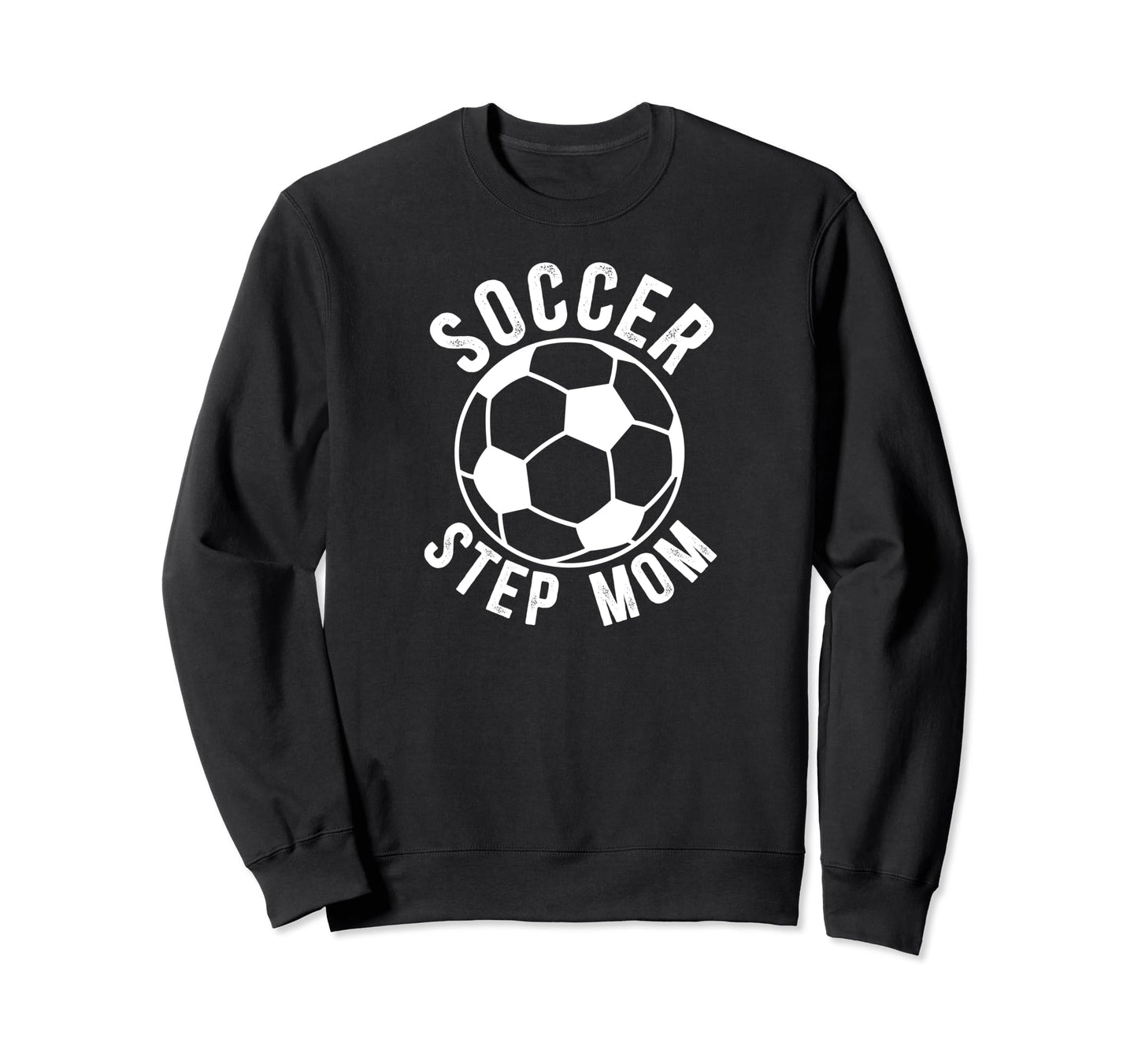 Soccer Step Mom Soccer Player Sweatshirt - Trendy Graphic for Adults - T-Shirt, Sweatshirt, Hoodie