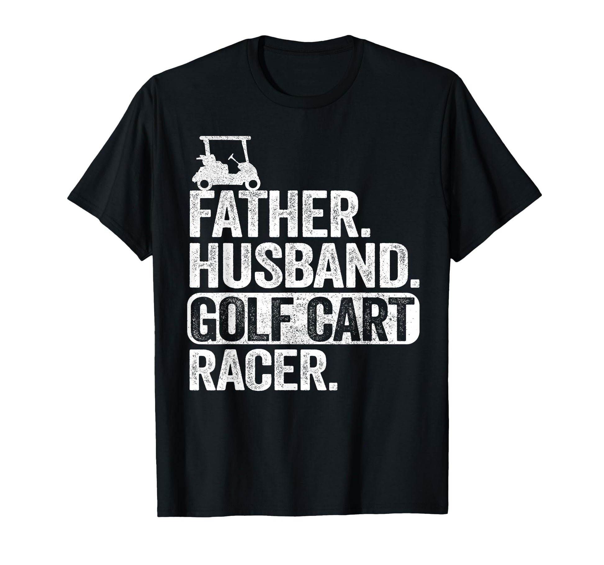 Father Husband Golf Cart Racer T-Shirt - Minimalist Print Men Women - T-Shirt, Sweatshirt, Hoodie