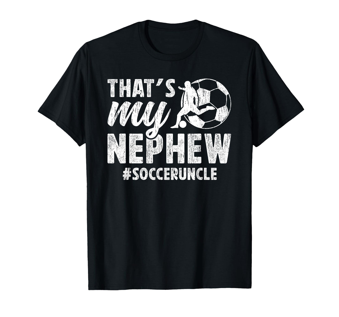 Thats My Nephew Soccer Uncle Soccer T-Shirt - Custom Art Print for Adults - T-Shirt, Sweatshirt, Hoodie