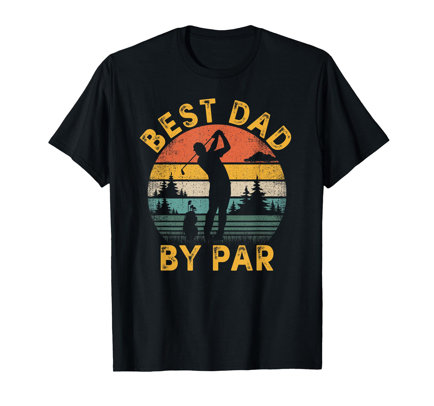 Best Dad Par Golfing Fathers Day Golf T-Shirt - Novelty Apparel Men Women - T-Shirt, Sweatshirt, Hoodie