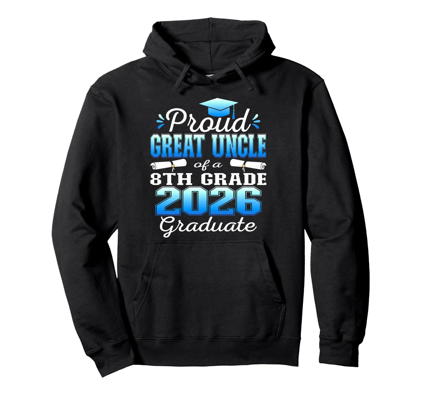 Proud Great Uncle 8Th Grade Graduate 2026 Hoodie - Unique Graphic Unisex - T-Shirt, Sweatshirt, Hoodie