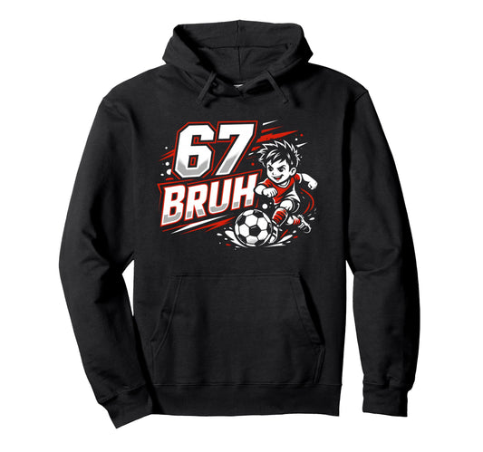 67 Bruh Soccer Six Seven Outfit Hoodie - Aesthetic Graphic Men Women - T-Shirt, Sweatshirt, Hoodie