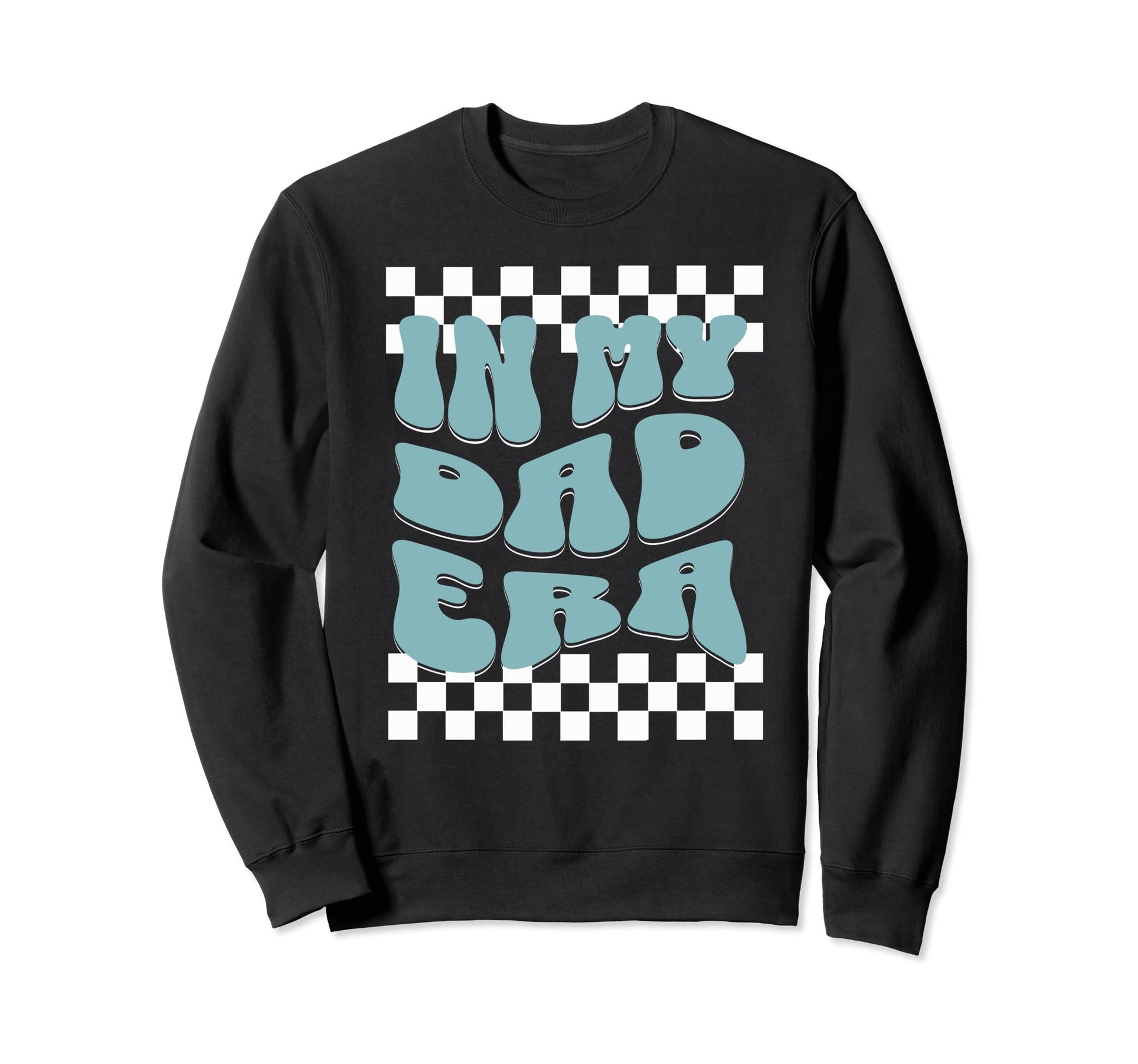 Funny My Dad Era New Fathers Day Sweatshirt - Novelty Apparel Men Women - T-Shirt, Sweatshirt, Hoodie