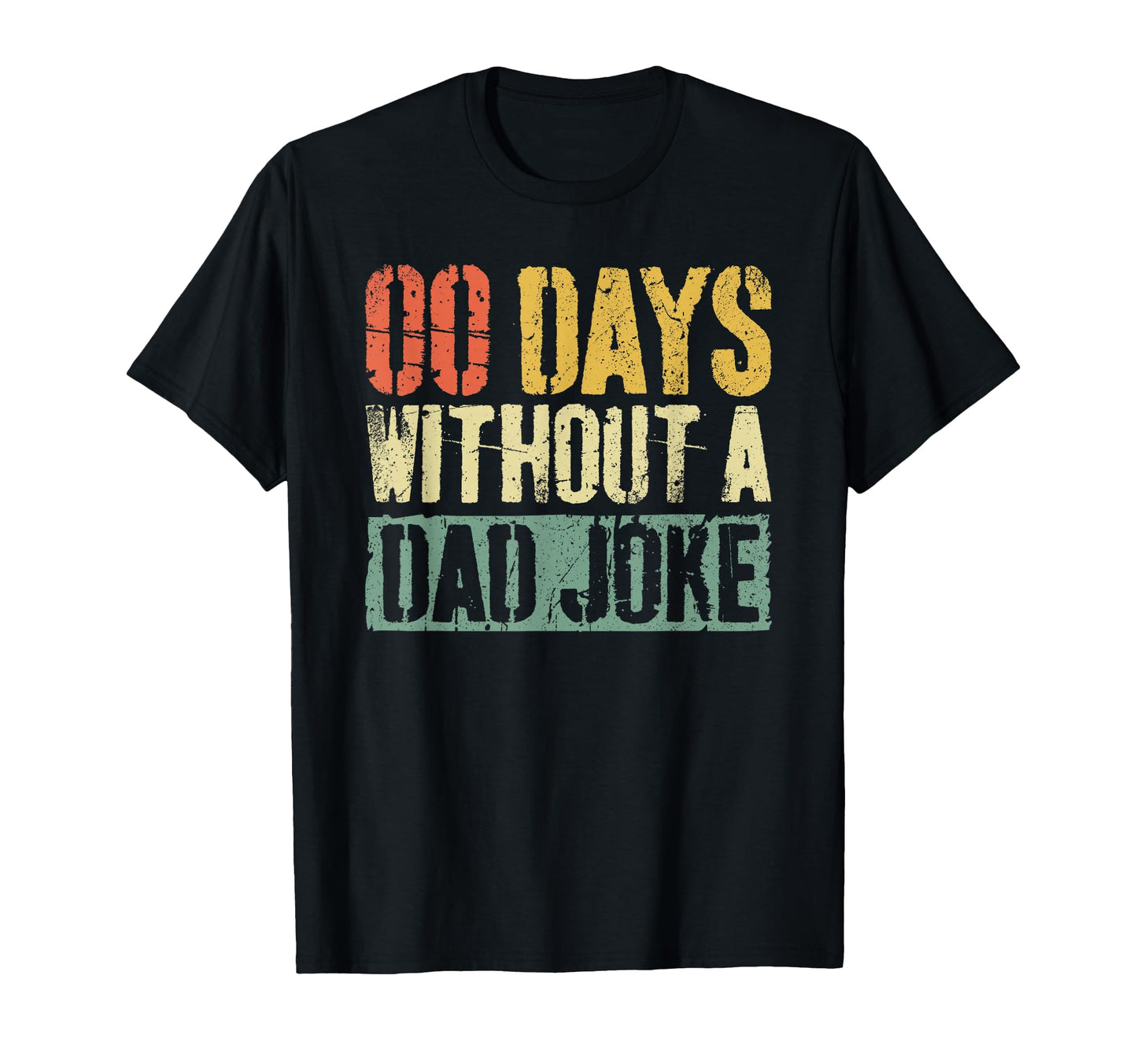 00 Days Without Dad Joke Funny T-Shirt - Aesthetic Graphic Men Women - T-Shirt, Sweatshirt, Hoodie