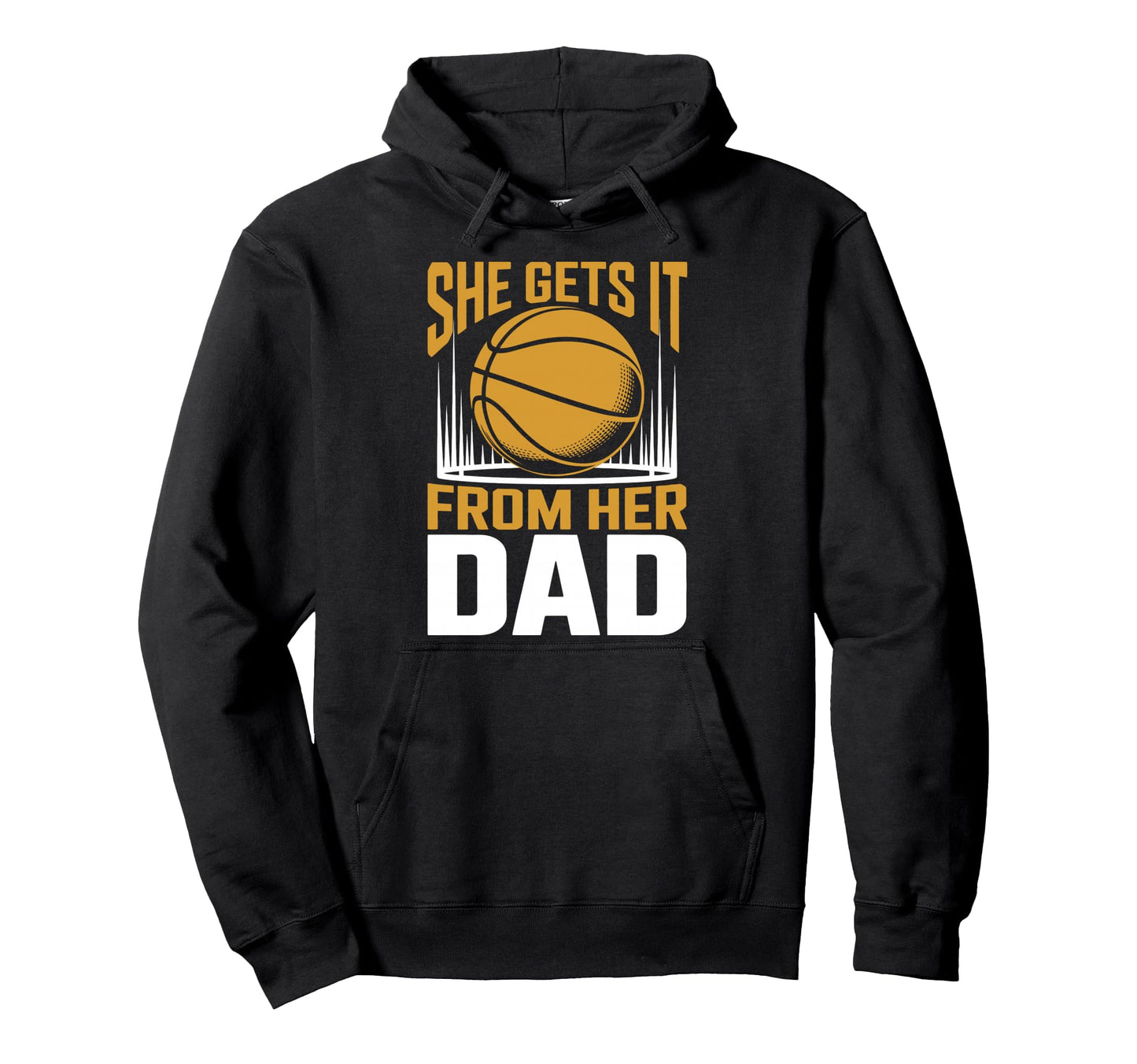 She Gets It From Her Dad Dad Funny I Hoodie - Streetwear Style Men Women - T-Shirt, Sweatshirt, Hoodie