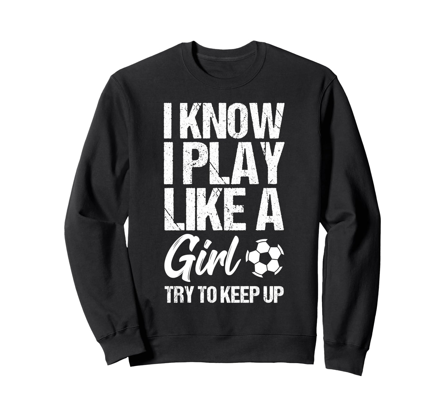 I Know I Play Like Try To Keep Up Sweatshirt - Custom Art Print Unisex - T-Shirt, Sweatshirt, Hoodie