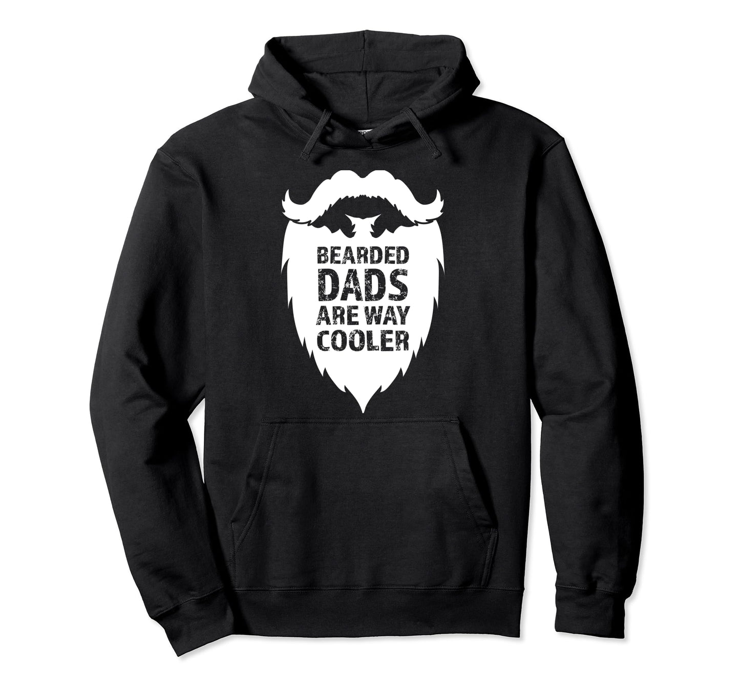 Bearded Dads Are Way Cooler Great Gift Your Hoodie - Graphic Print Unisex - T-Shirt, Sweatshirt, Hoodie