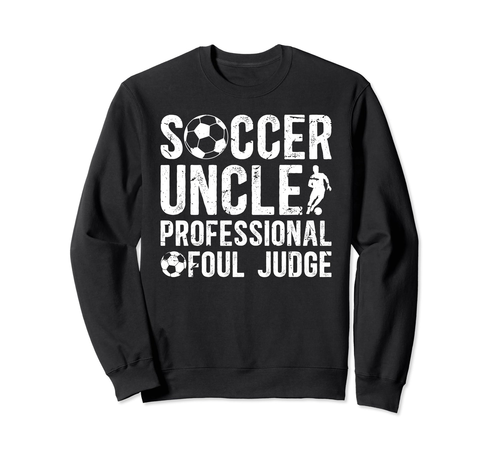 Soccer Uncle Foul Judge Uncle Soccer Sweatshirt - Custom Art Print Unisex - T-Shirt, Sweatshirt, Hoodie
